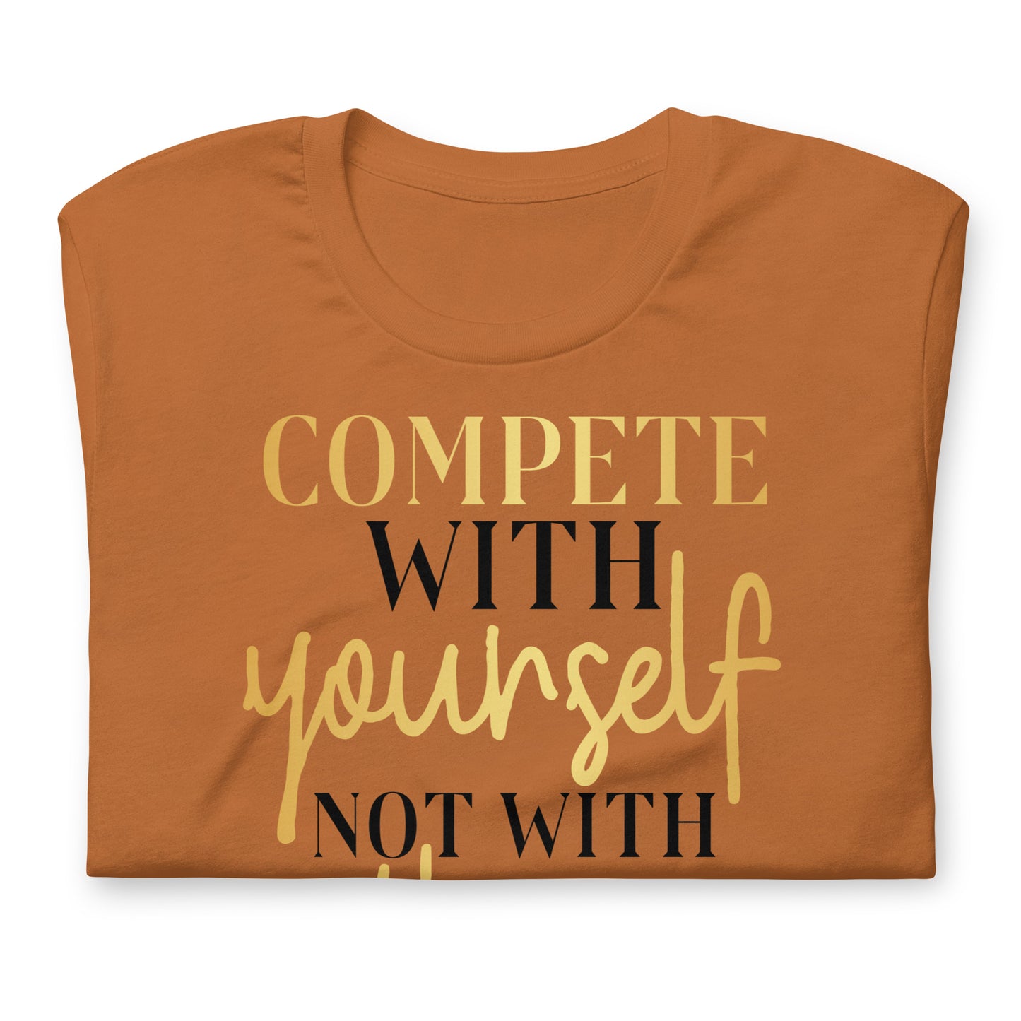 Compete With Yourself, Not Others Quality Cotton Bella Canvas Adult T-Shirt