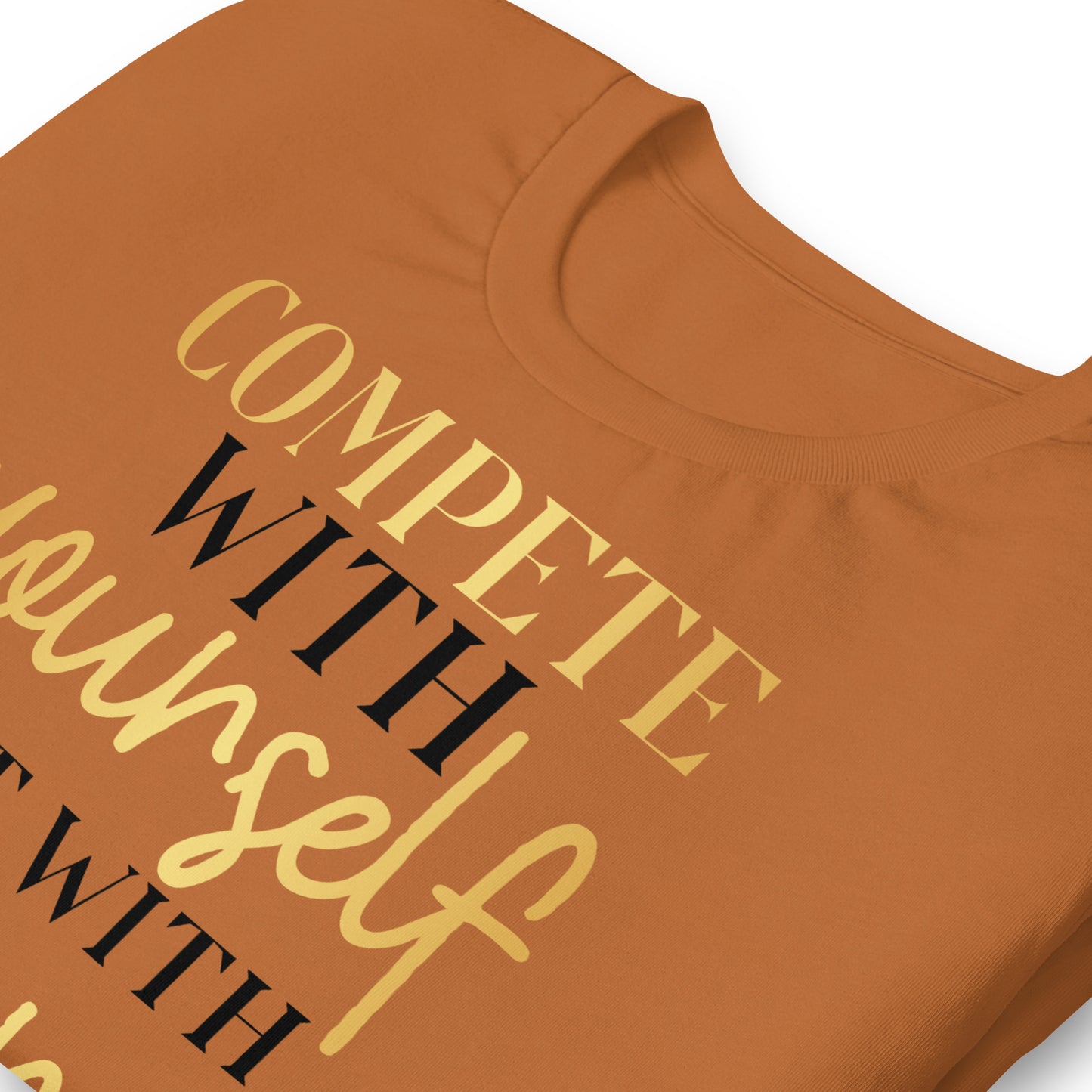 Compete With Yourself, Not Others Quality Cotton Bella Canvas Adult T-Shirt