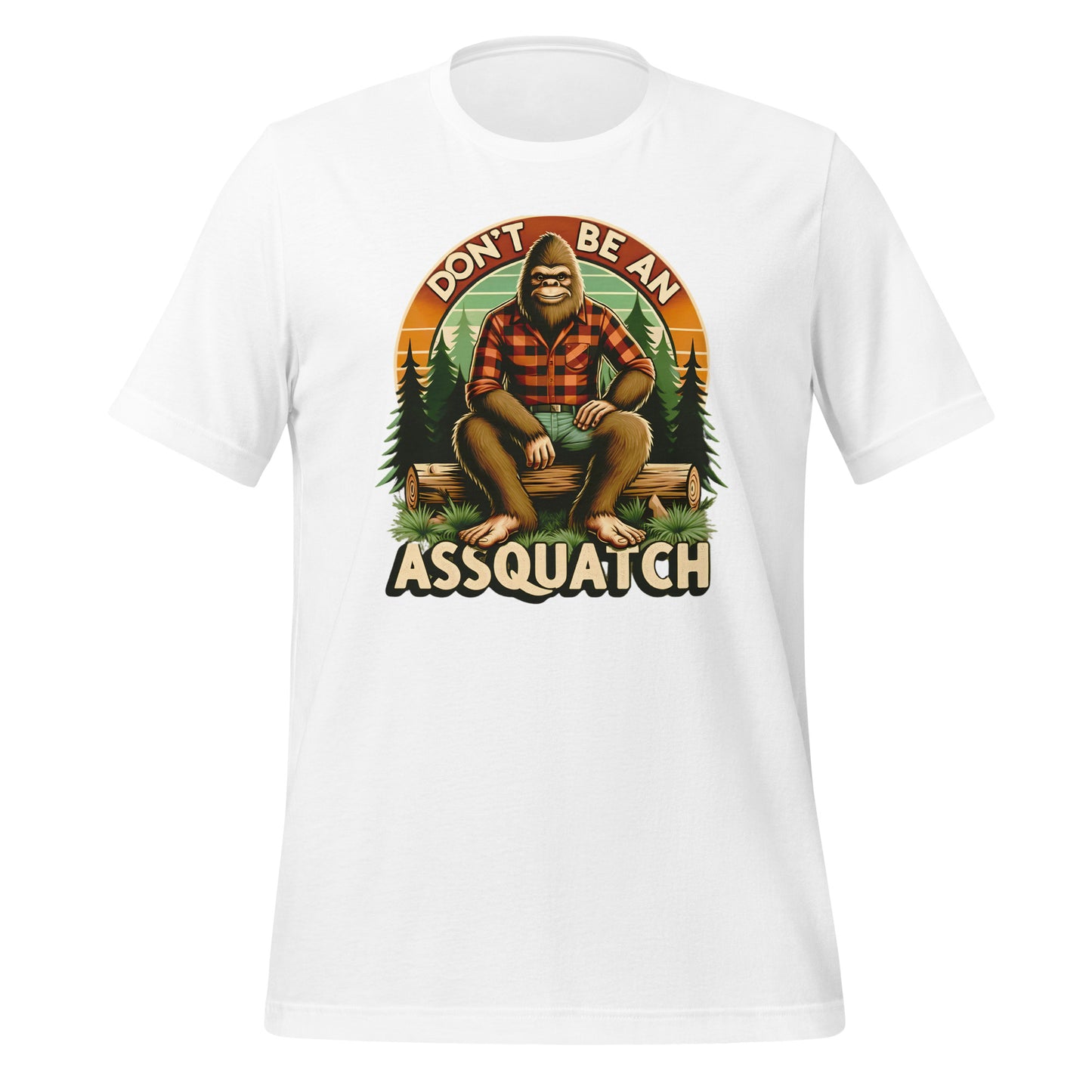 Don't Be An Assquatch Quality Cotton Bella Canvas Adult T-Shirt