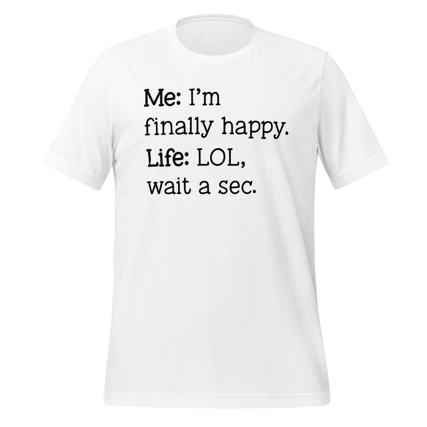I'm Finally Happy, Wait a Second Quality Cotton Bella Canvas Adult T-Shirt