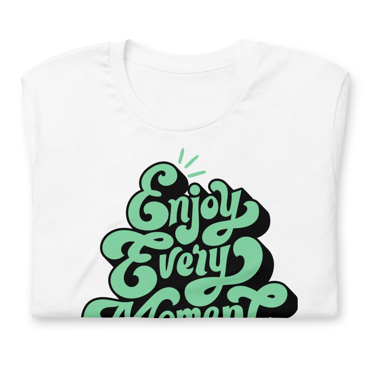 Enjoy Every Moment Quality Cotton Bella Canvas Adult T-Shirt