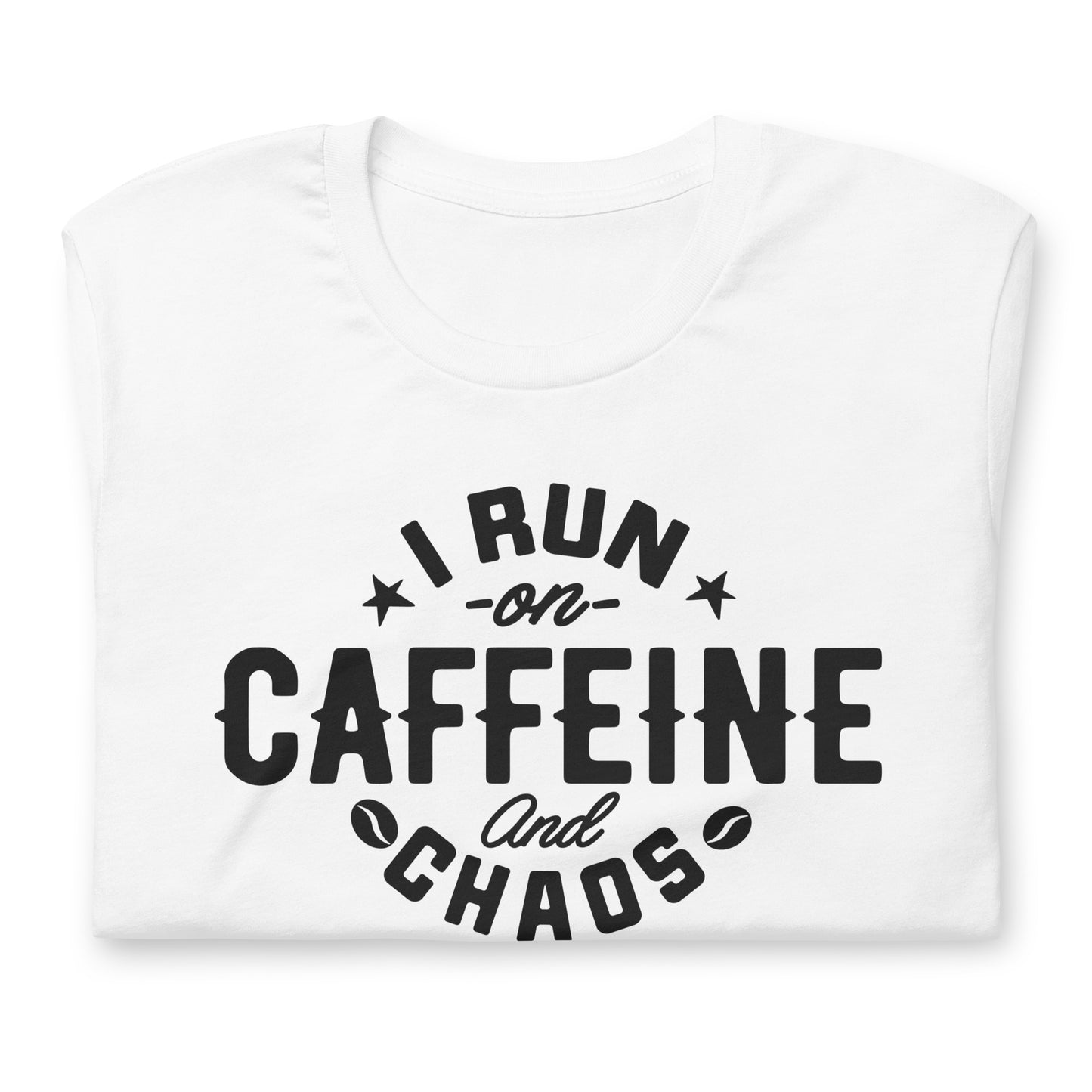 I Run on Caffeine and Chaos Bella Canvas Unisex T-Shirt