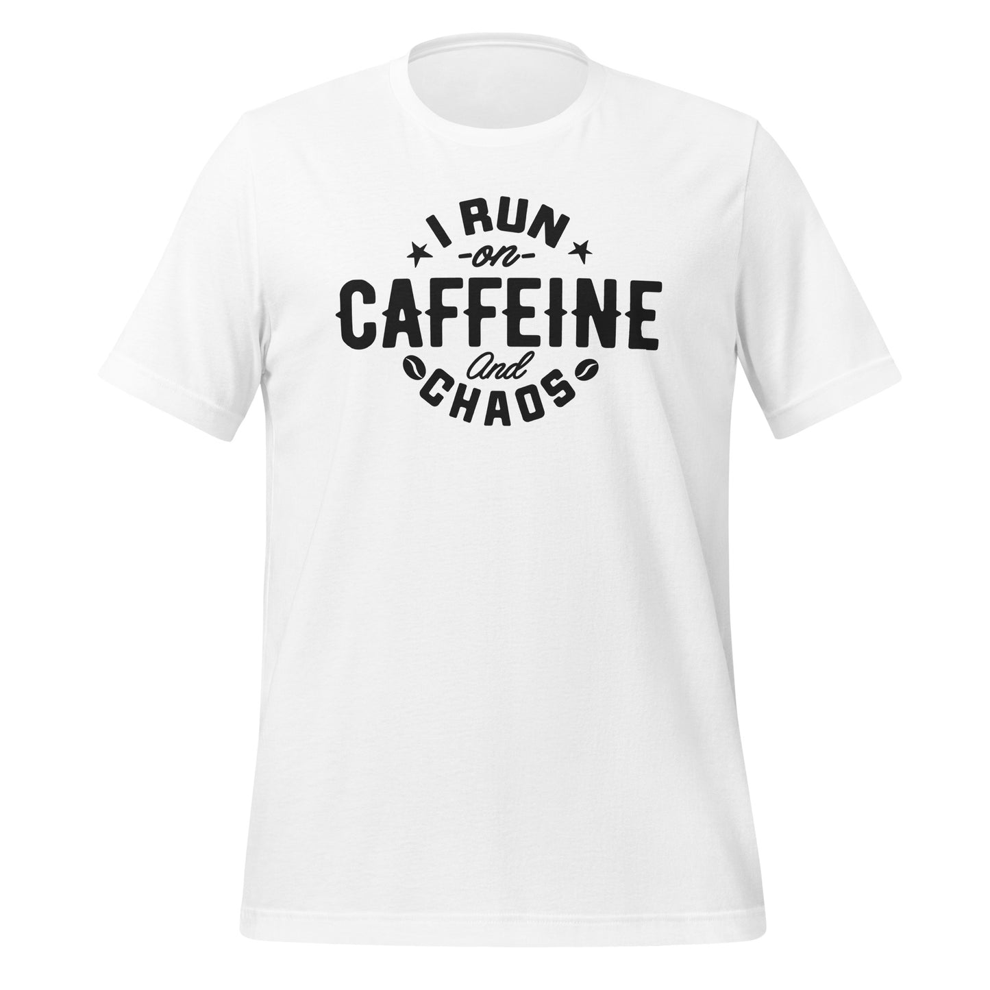 I Run on Caffeine and Chaos Bella Canvas Unisex T-Shirt