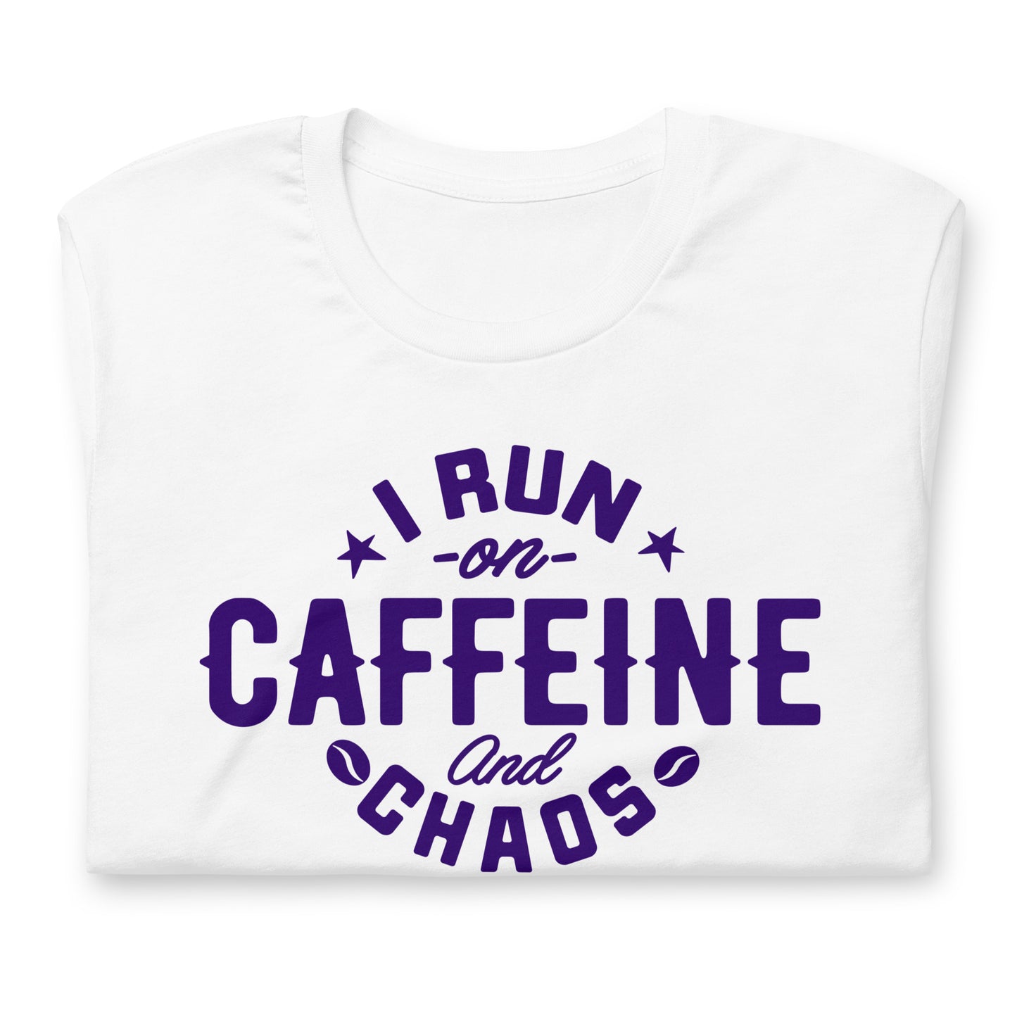 I Run on Caffeine and Chaos Bella Canvas Unisex T-Shirt