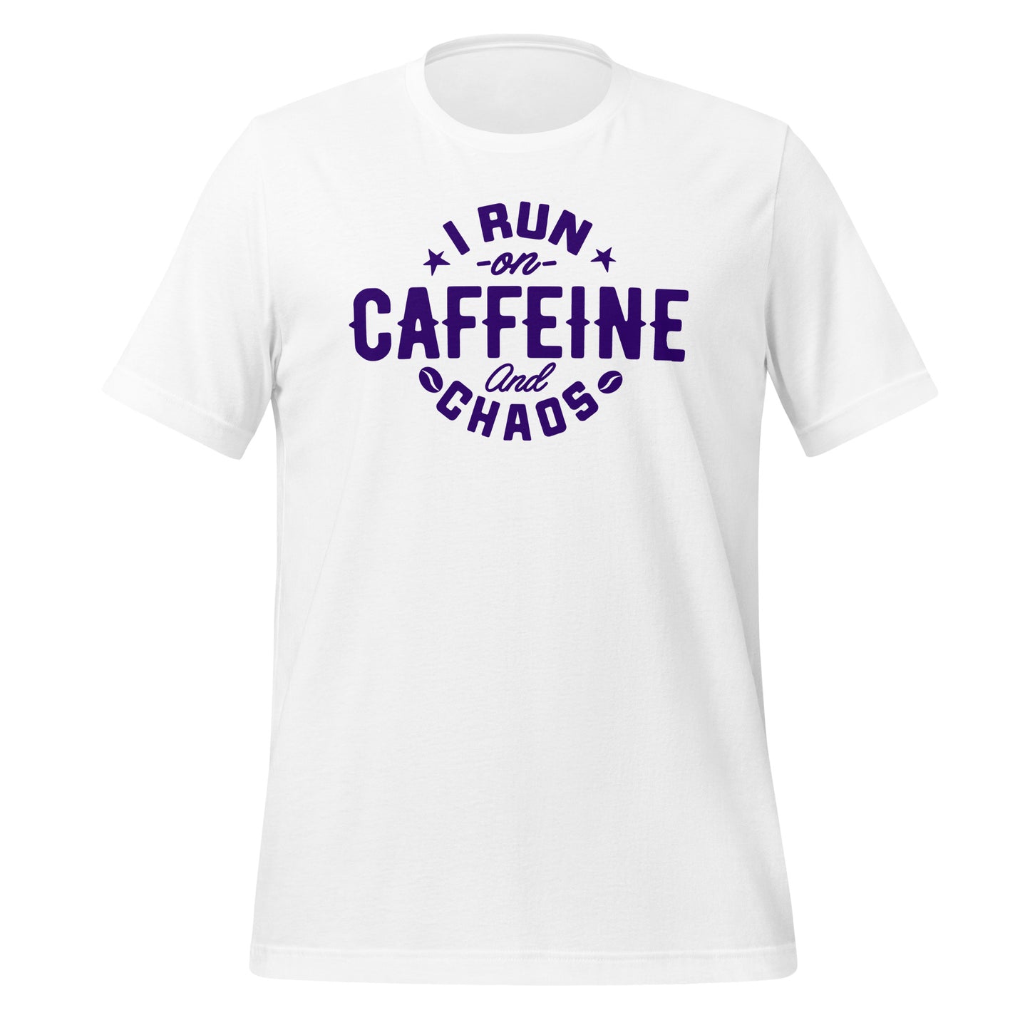 I Run on Caffeine and Chaos Bella Canvas Unisex T-Shirt