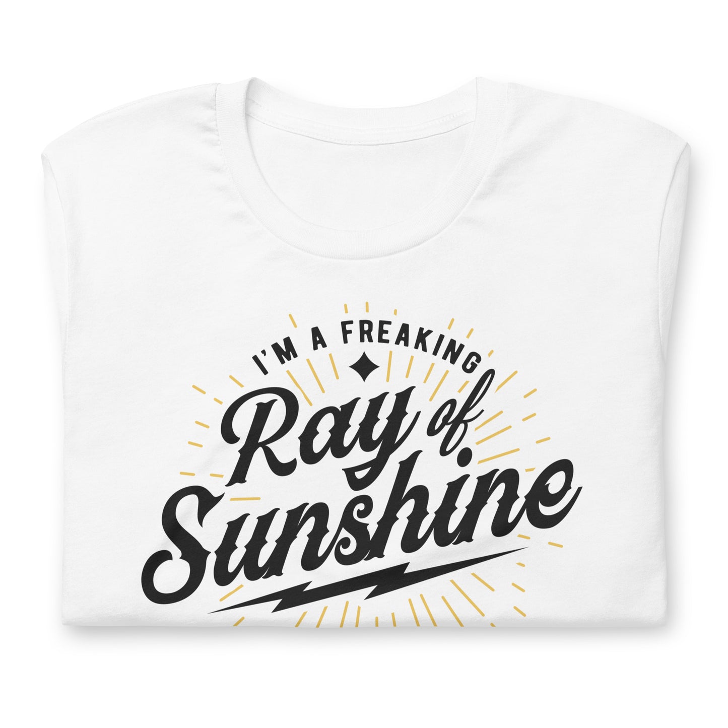 I'm a Freaking Ray of Sunshine Bella Canvas Unisex T-Shirt