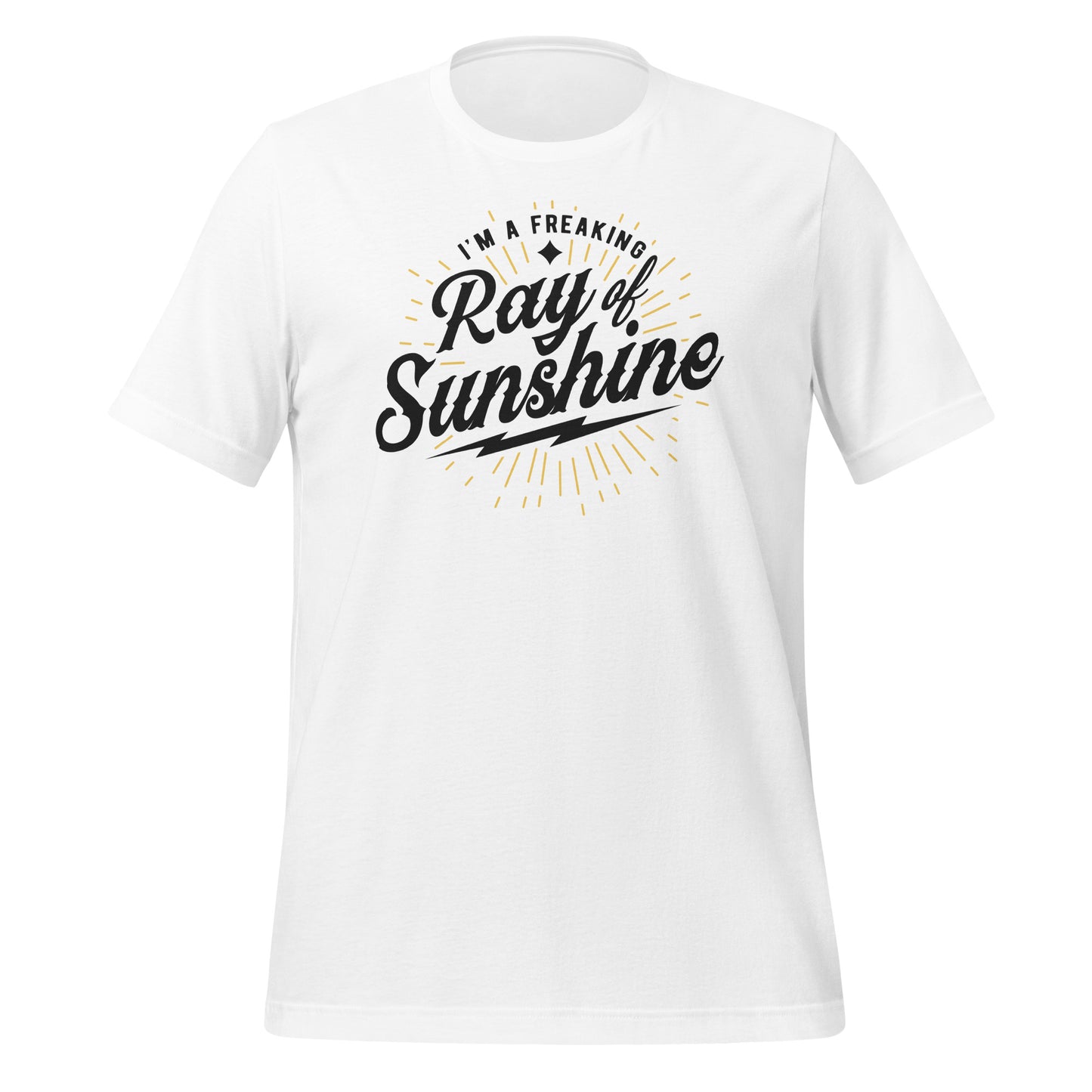 I'm a Freaking Ray of Sunshine Bella Canvas Unisex T-Shirt