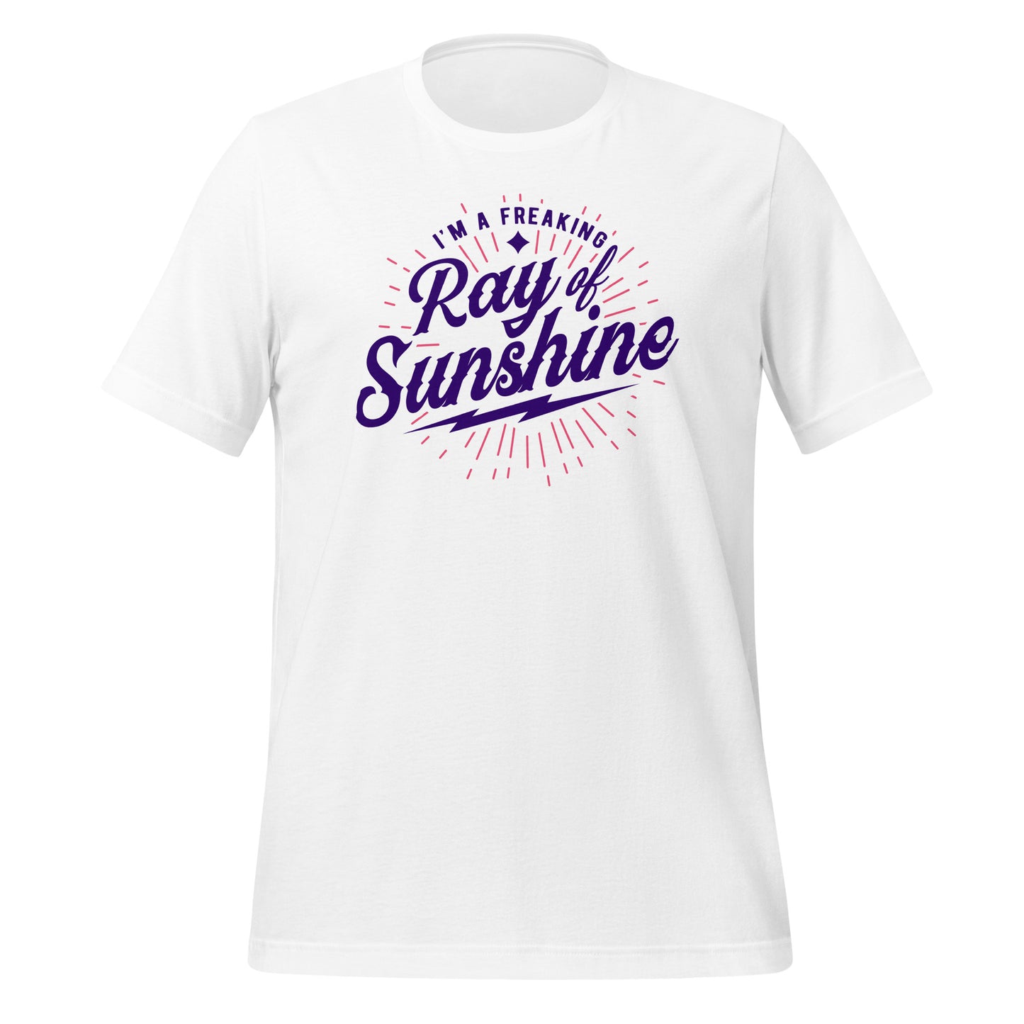 I'm a Freaking Ray of Sunshine Bella Canvas Unisex T-Shirt
