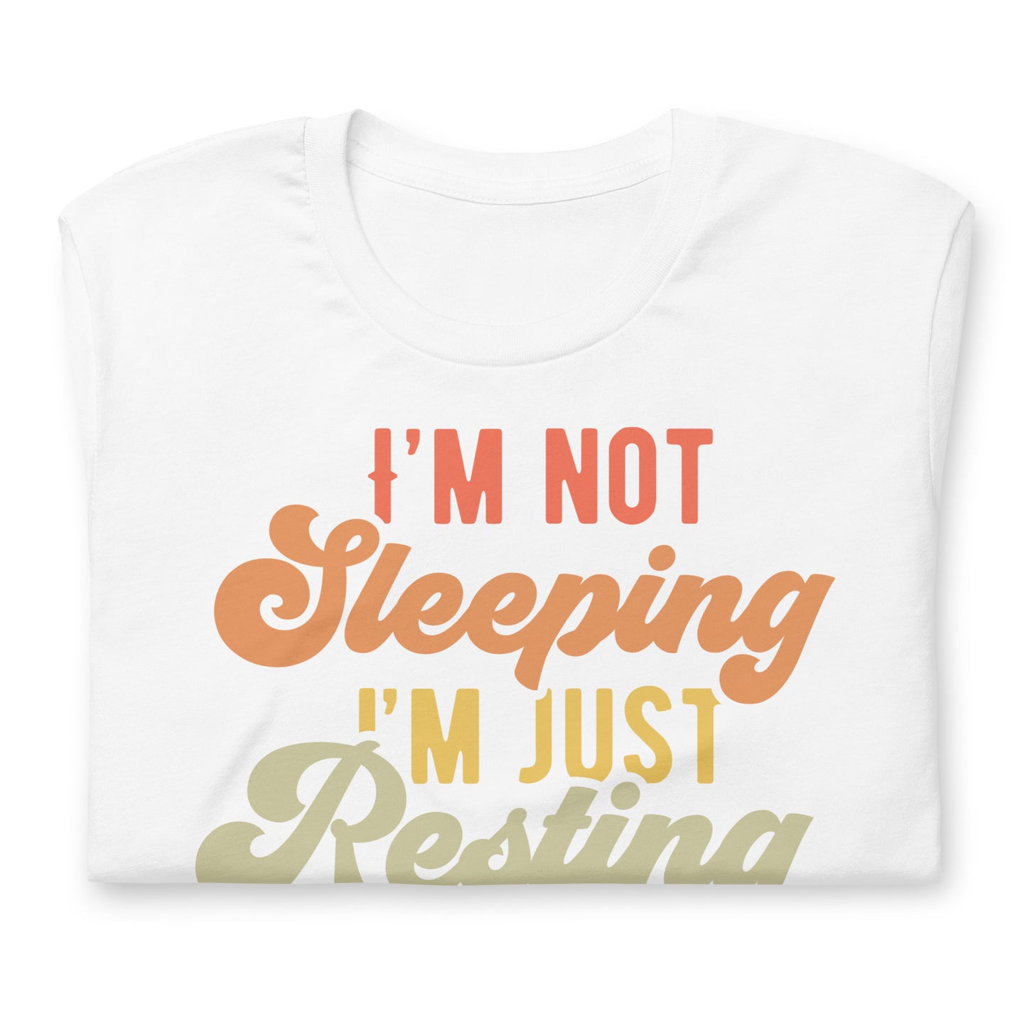 I'm Not Sleeping, I'm Just Resting My Eyes Bella Canvas Adult T-Shirt