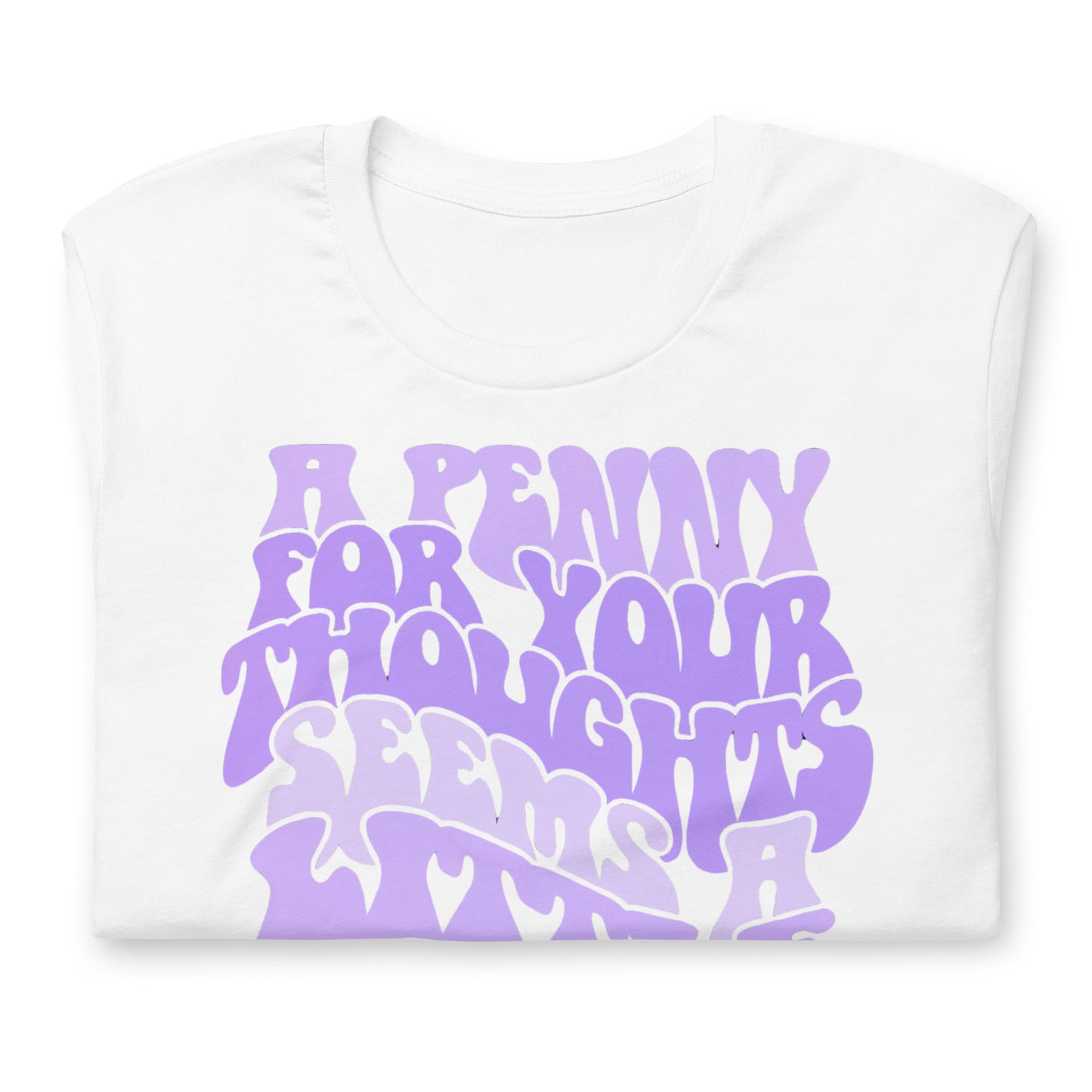 A Penny For Your Thoughts Seems A Little Pricey Funny Bella Canvas Adult T-Shirt
