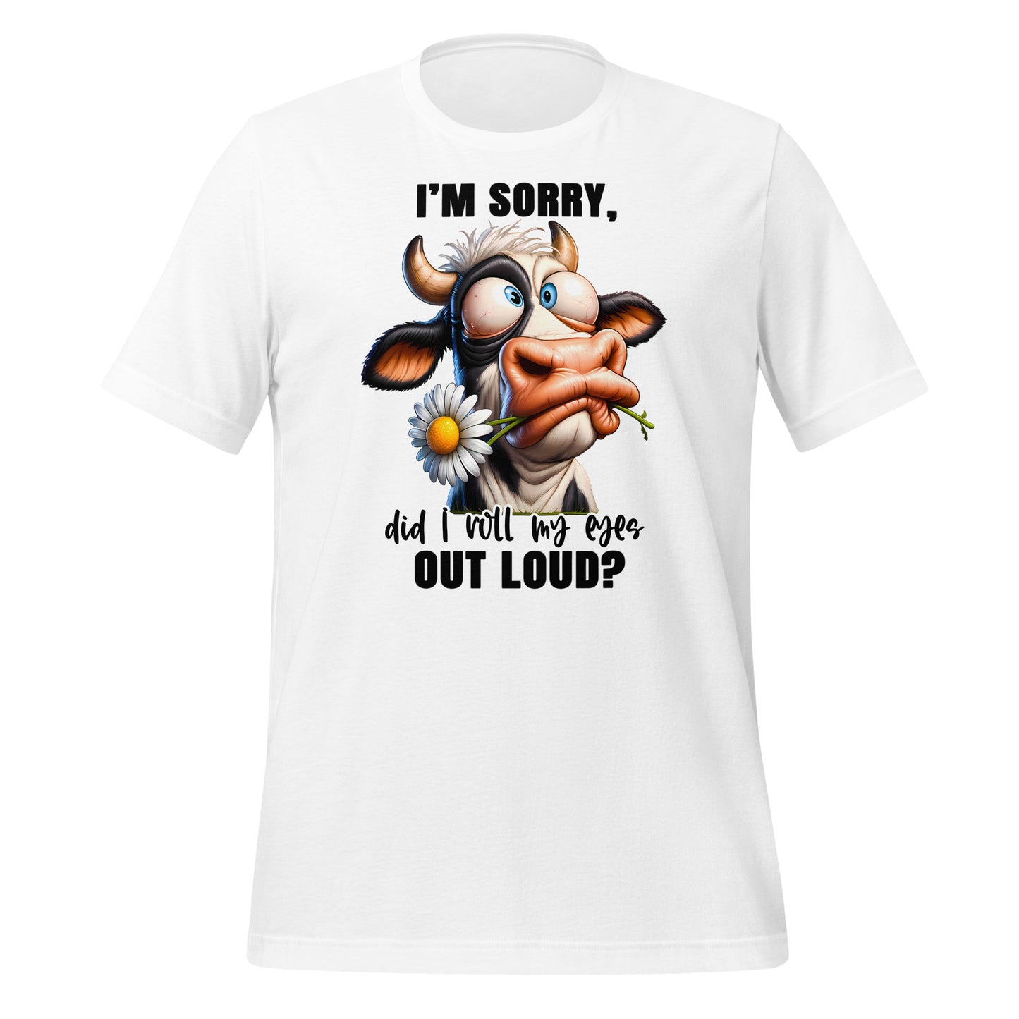 I'm Sorry Did I Roll My Eyes Funny Cow Bella Canvas Adult T-Shirt