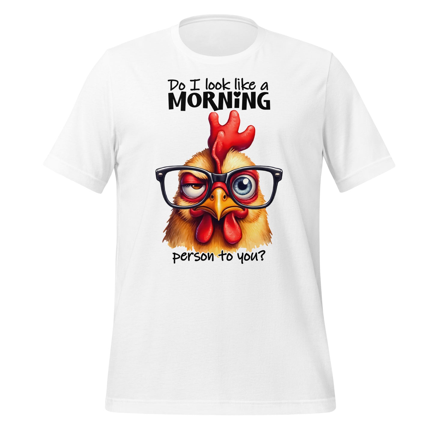 Do I Look Like A Morning Person To You Funny Chicken Bella Canvas Adult T-Shirt