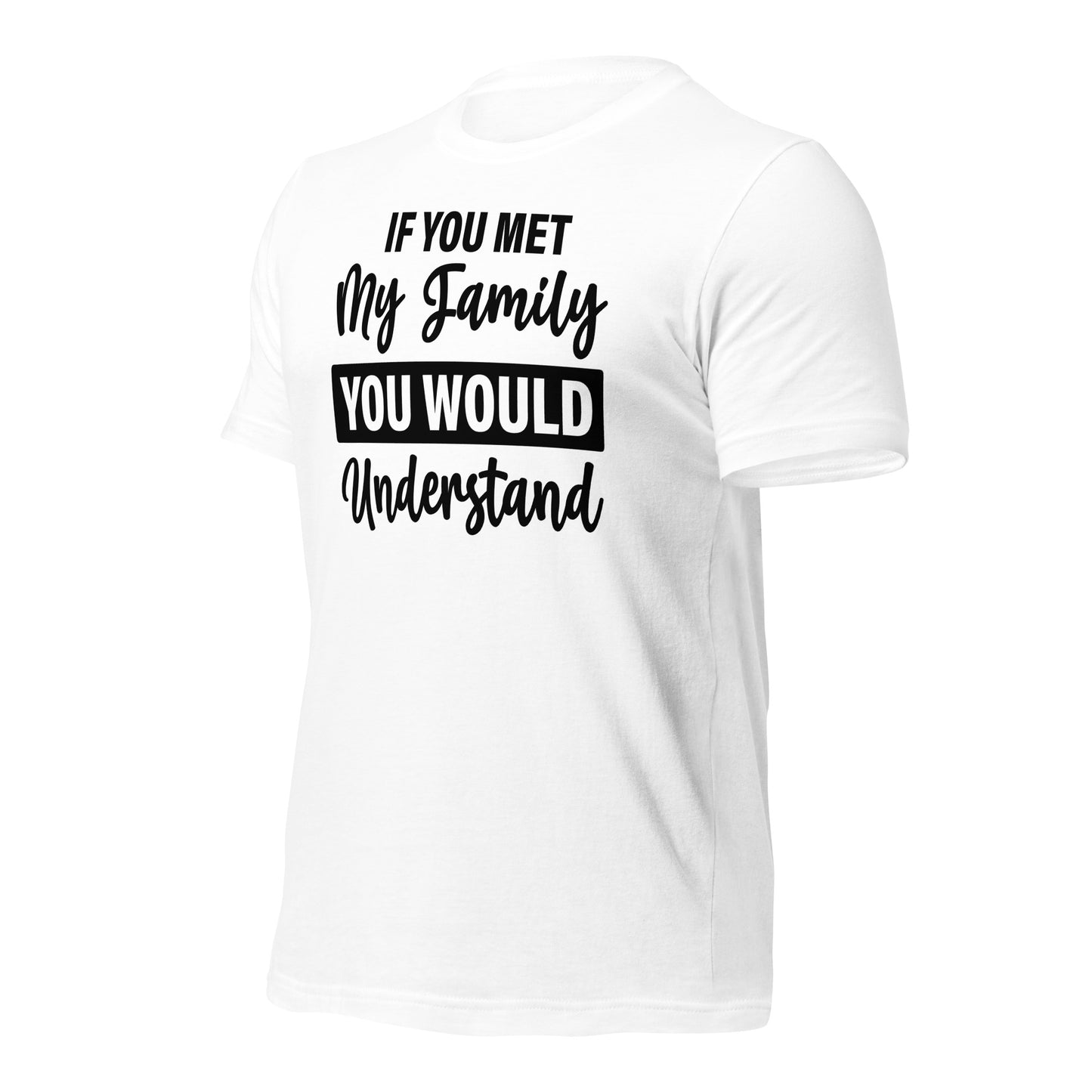 If You Met My Family You'd Understand Quality Cotton Bella Canvas Adult T-Shirt