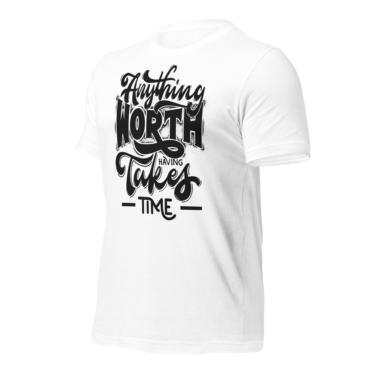Anything Worth Having Takes Time Quality Cotton Bella Canvas Adult T-Shirt
