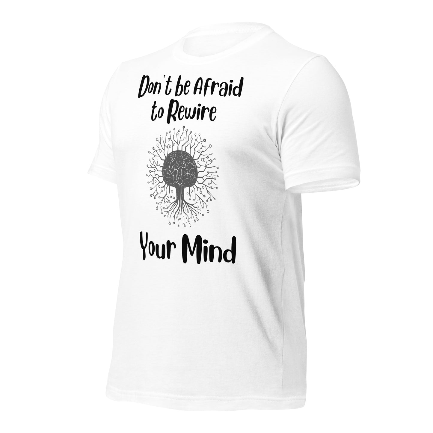 Don't Be Afraid to Rewire Your Mind Quality Cotton Bella Canvas Adult T-Shirt