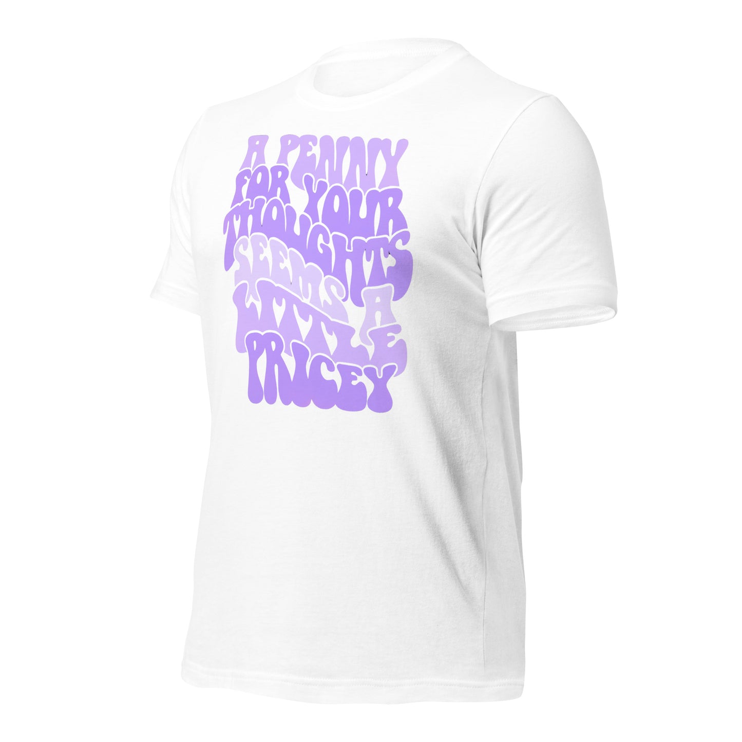 A Penny For Your Thoughts Seems A Little Pricey Funny Bella Canvas Adult T-Shirt