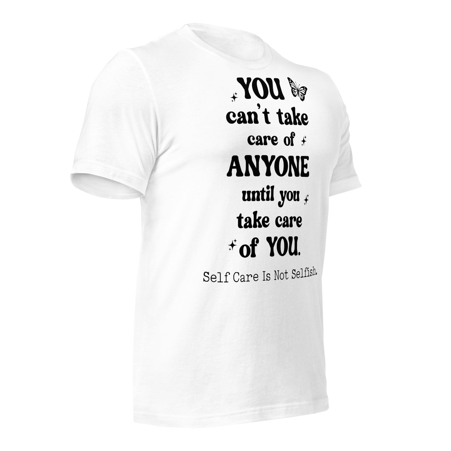 You Can't Take Care Anyone Until You Take Care Yourself Quality Cotton Bella Canvas Adult T-Shirt