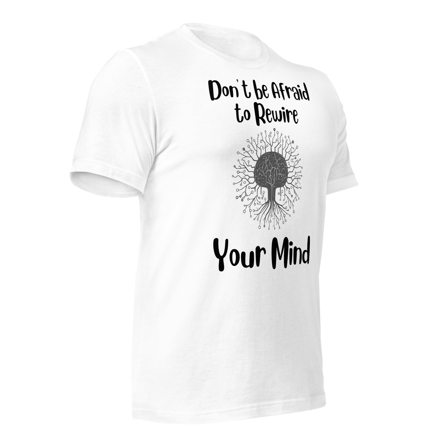 Don't Be Afraid to Rewire Your Mind Quality Cotton Bella Canvas Adult T-Shirt