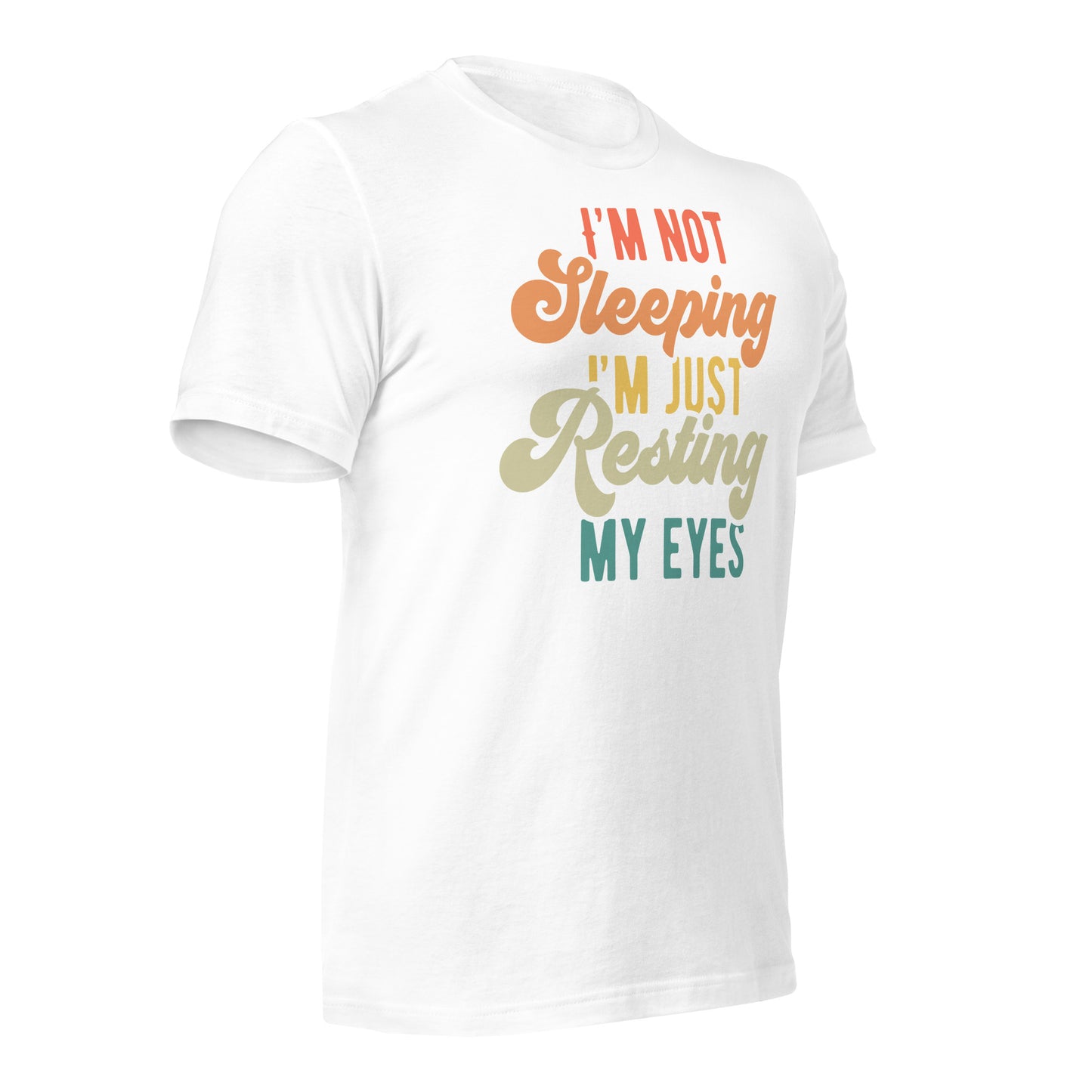 I'm Not Sleeping, I'm Just Resting My Eyes Bella Canvas Adult T-Shirt