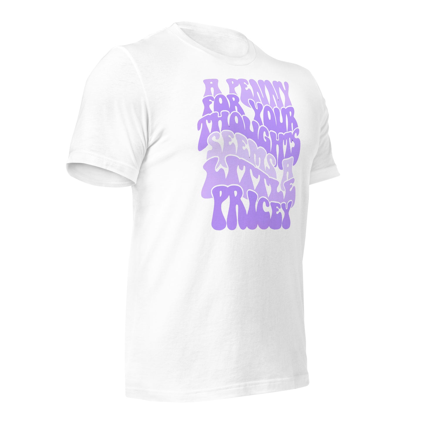 A Penny For Your Thoughts Seems A Little Pricey Funny Bella Canvas Adult T-Shirt