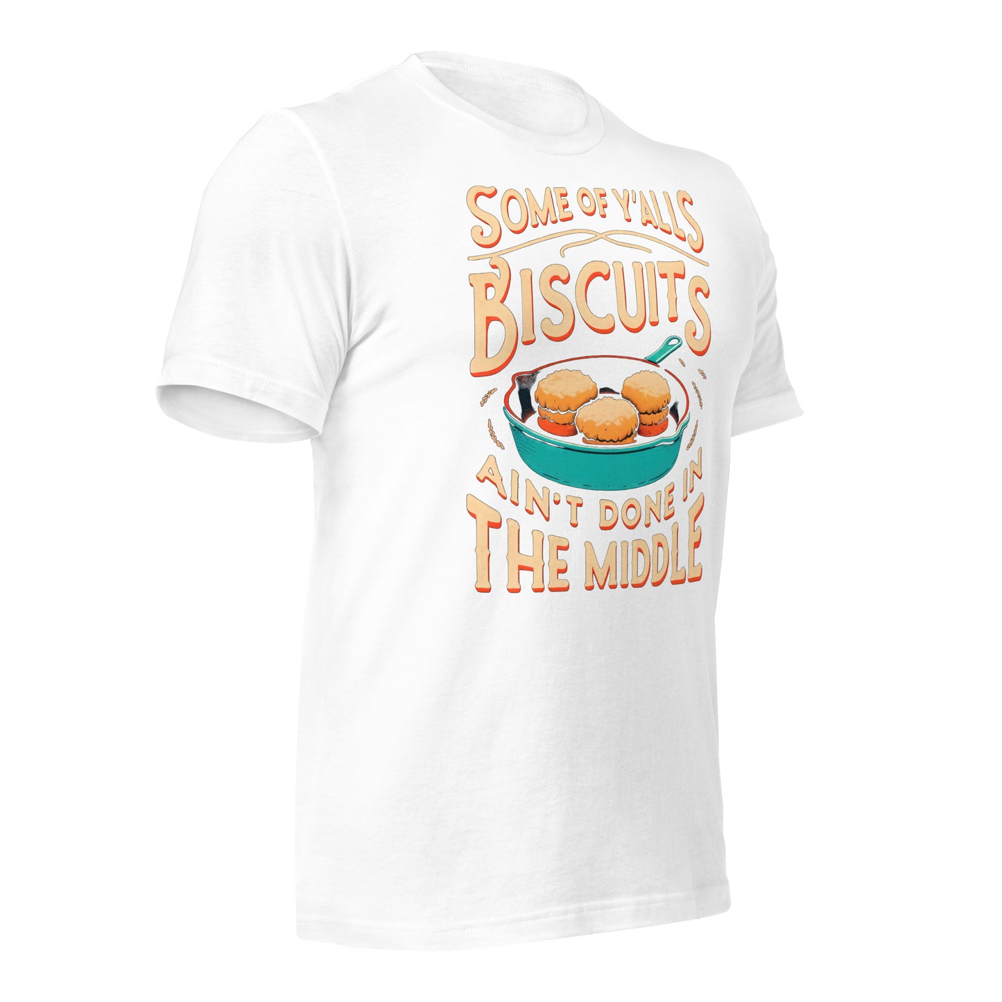 Some of Y'alls Biscuits Ain't Done in the Middle Bella Canvas Adult T-Shirt
