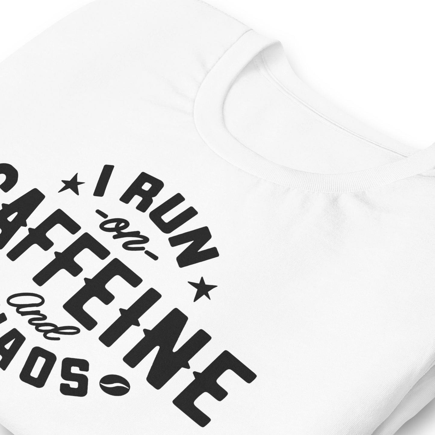 I Run on Caffeine and Chaos Bella Canvas Unisex T-Shirt