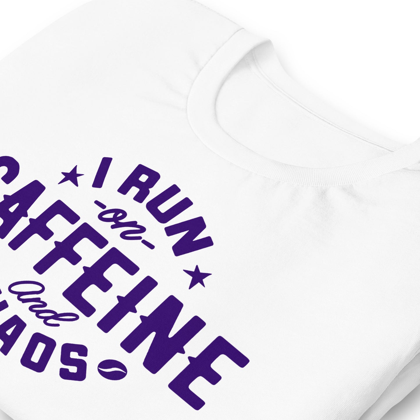 I Run on Caffeine and Chaos Bella Canvas Unisex T-Shirt
