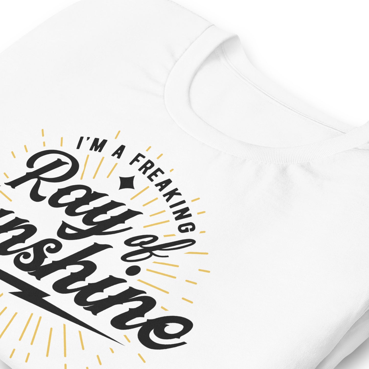 I'm a Freaking Ray of Sunshine Bella Canvas Unisex T-Shirt