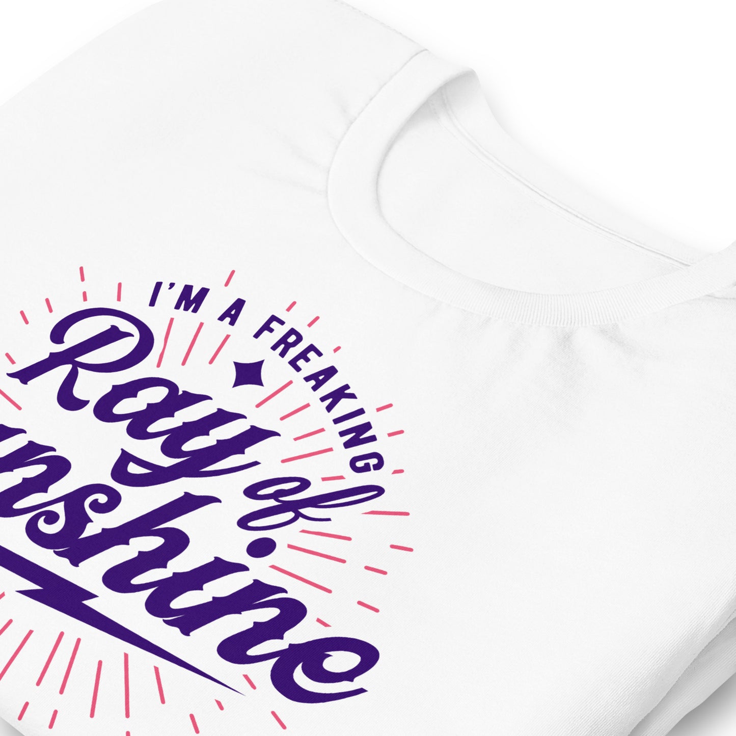 I'm a Freaking Ray of Sunshine Bella Canvas Unisex T-Shirt
