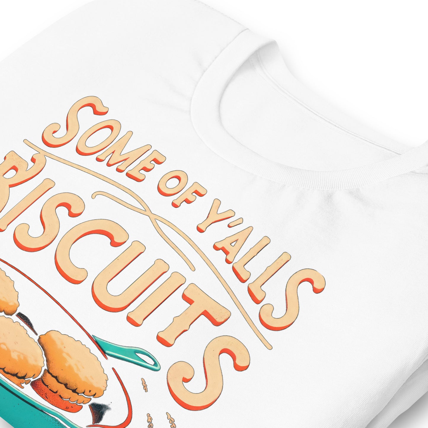 Some of Y'alls Biscuits Ain't Done in the Middle Bella Canvas Adult T-Shirt