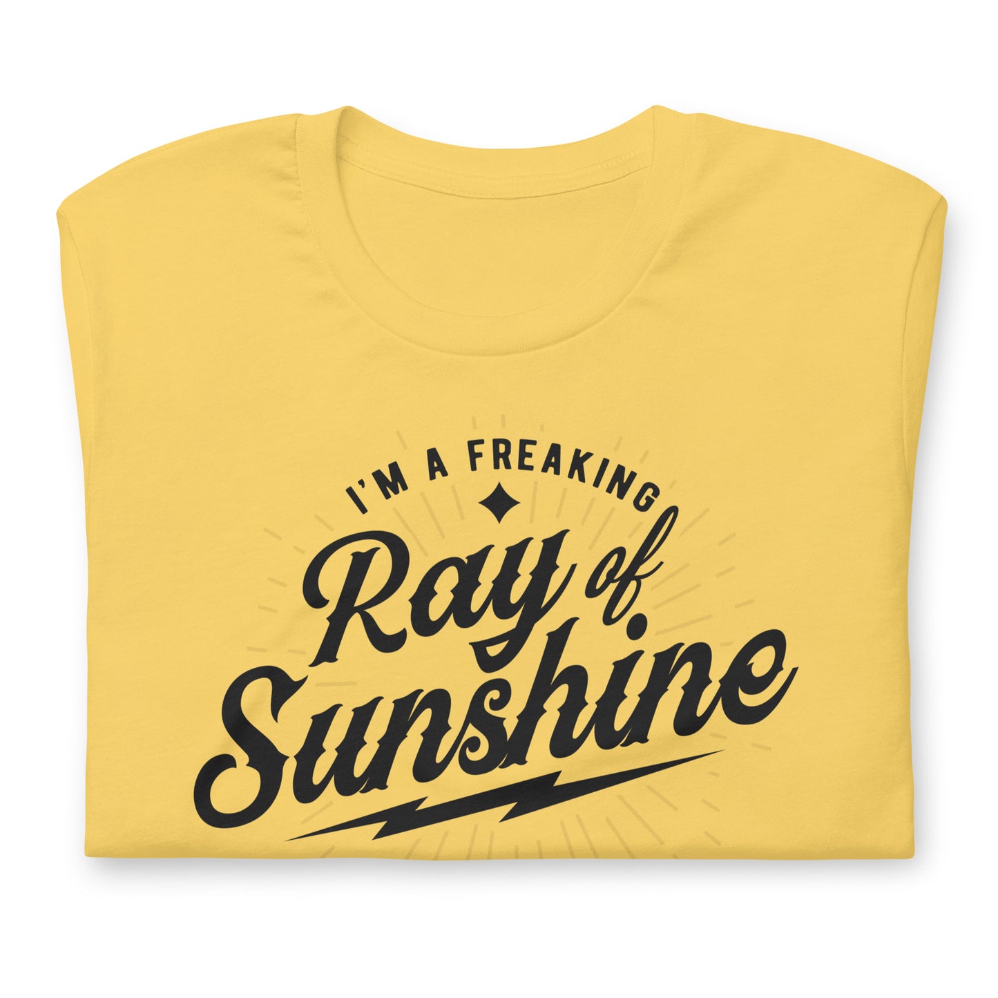 I'm a Freaking Ray of Sunshine Bella Canvas Unisex T-Shirt