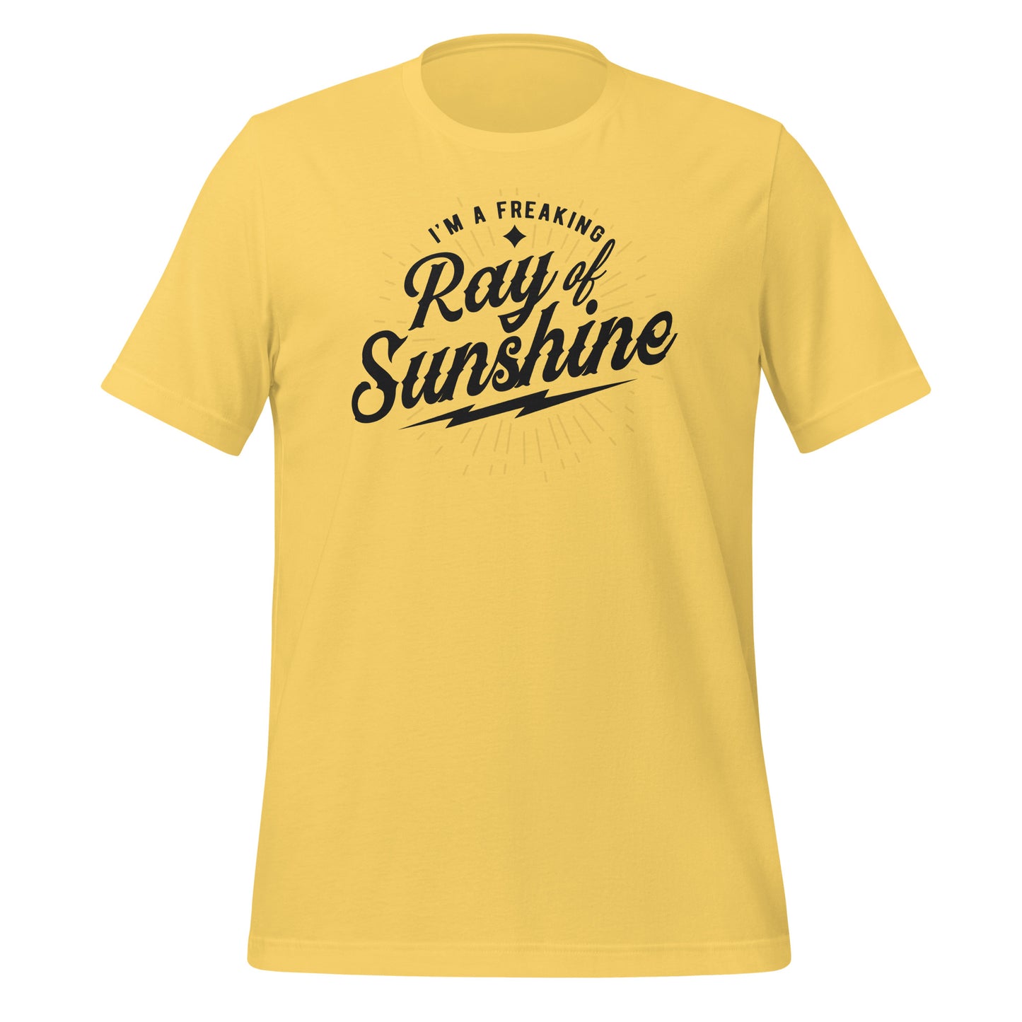 I'm a Freaking Ray of Sunshine Bella Canvas Unisex T-Shirt