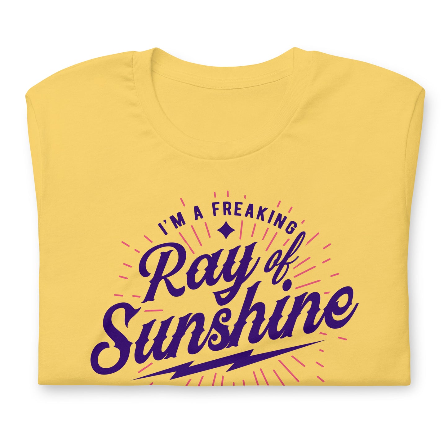 I'm a Freaking Ray of Sunshine Bella Canvas Unisex T-Shirt