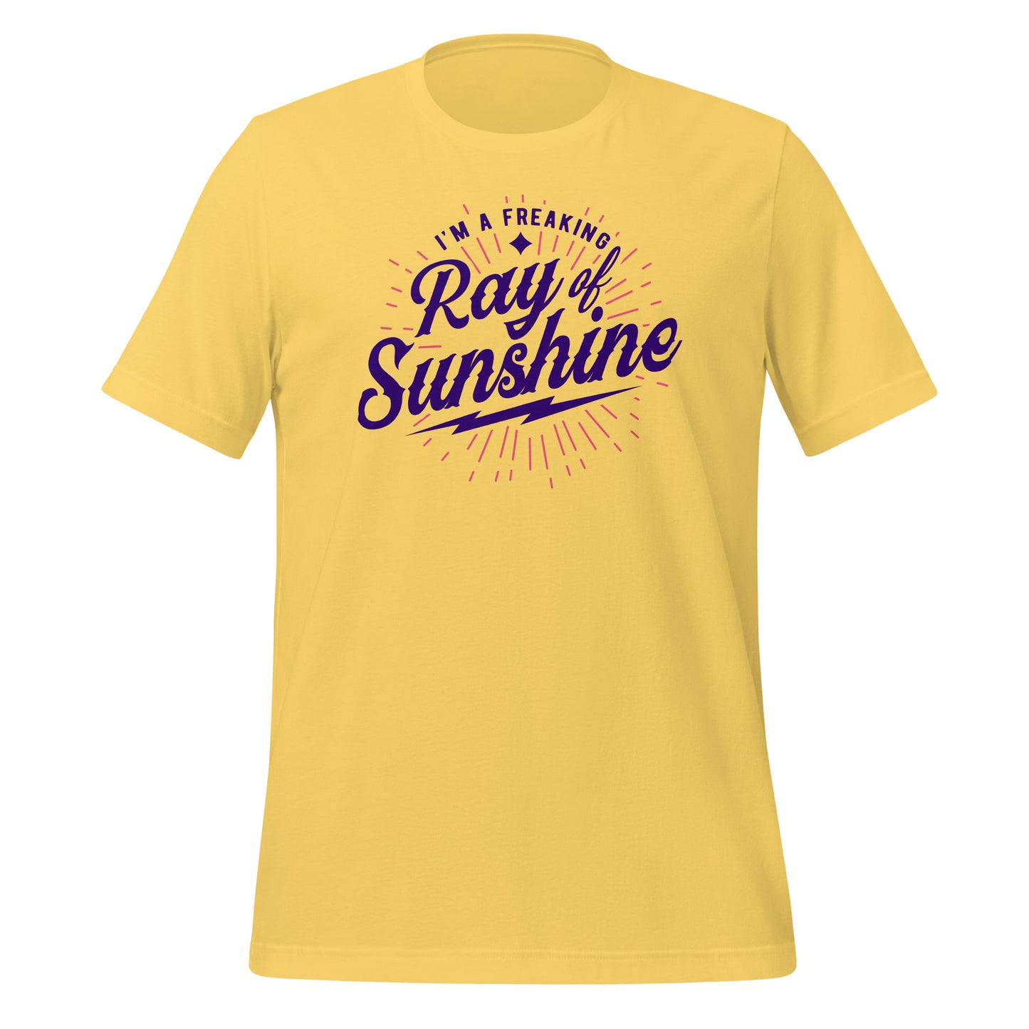I'm a Freaking Ray of Sunshine Bella Canvas Unisex T-Shirt