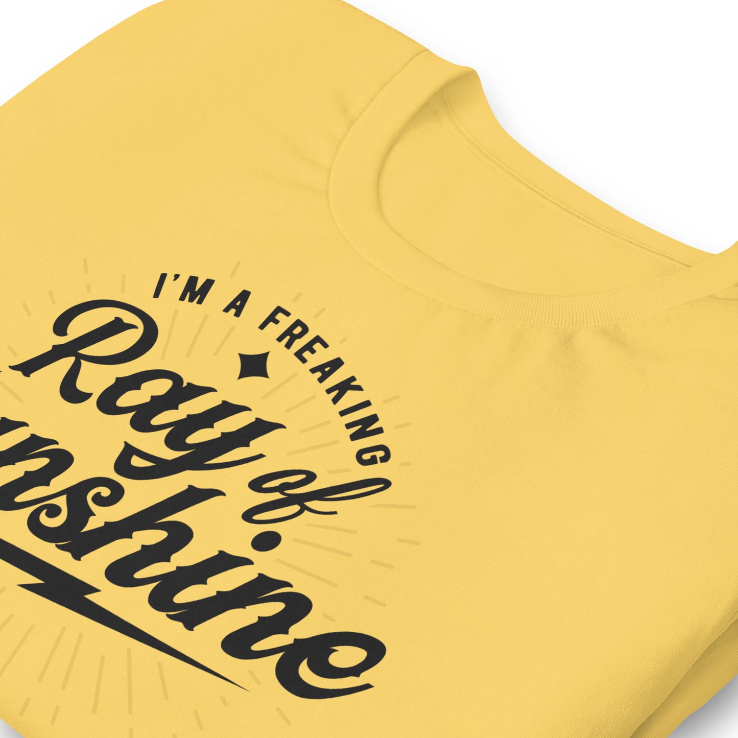 I'm a Freaking Ray of Sunshine Bella Canvas Unisex T-Shirt