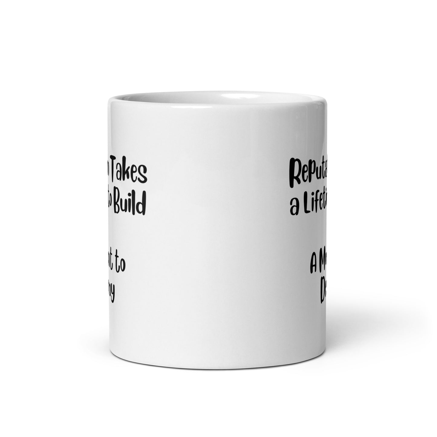Reputation Takes a Lifetime to Build White Ceramic Coffee Mug