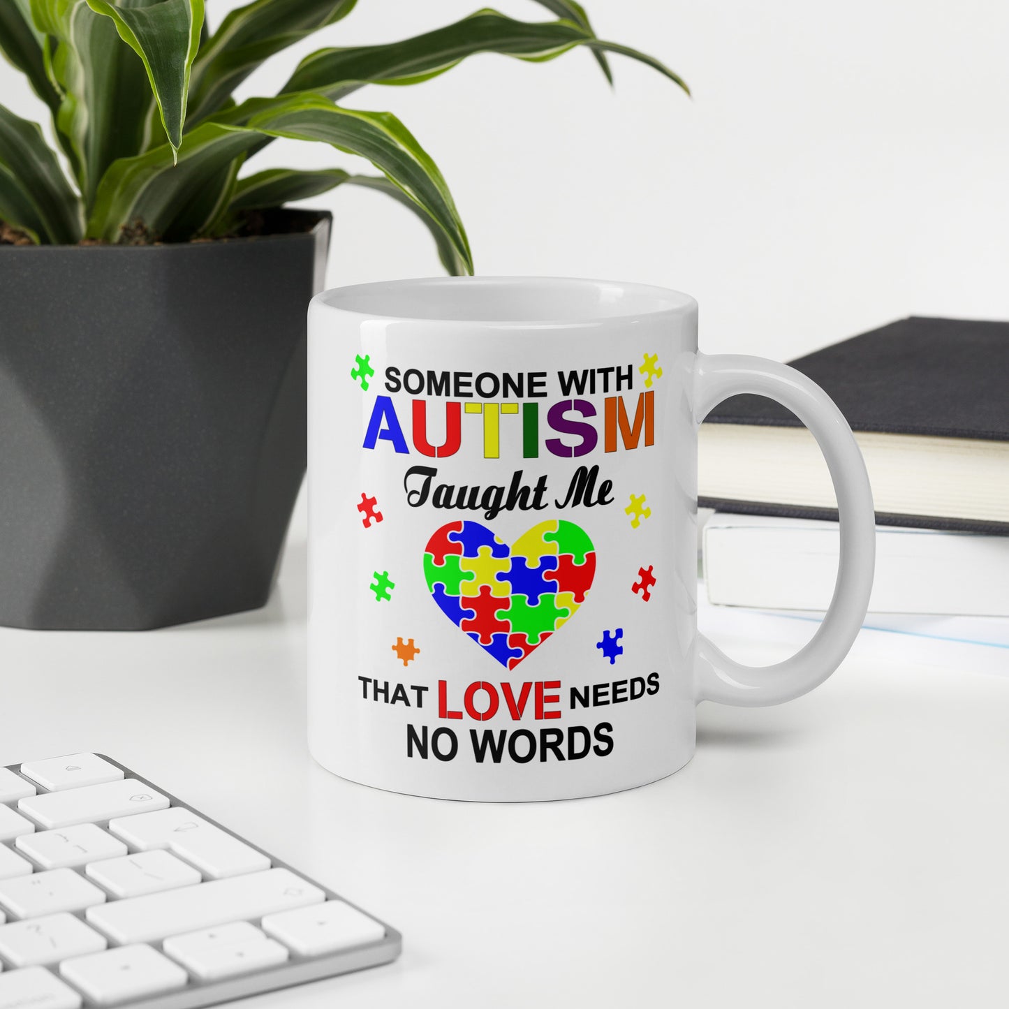 Someone with Autism Taught Me Love Needs No Words Ceramic Coffee Mug