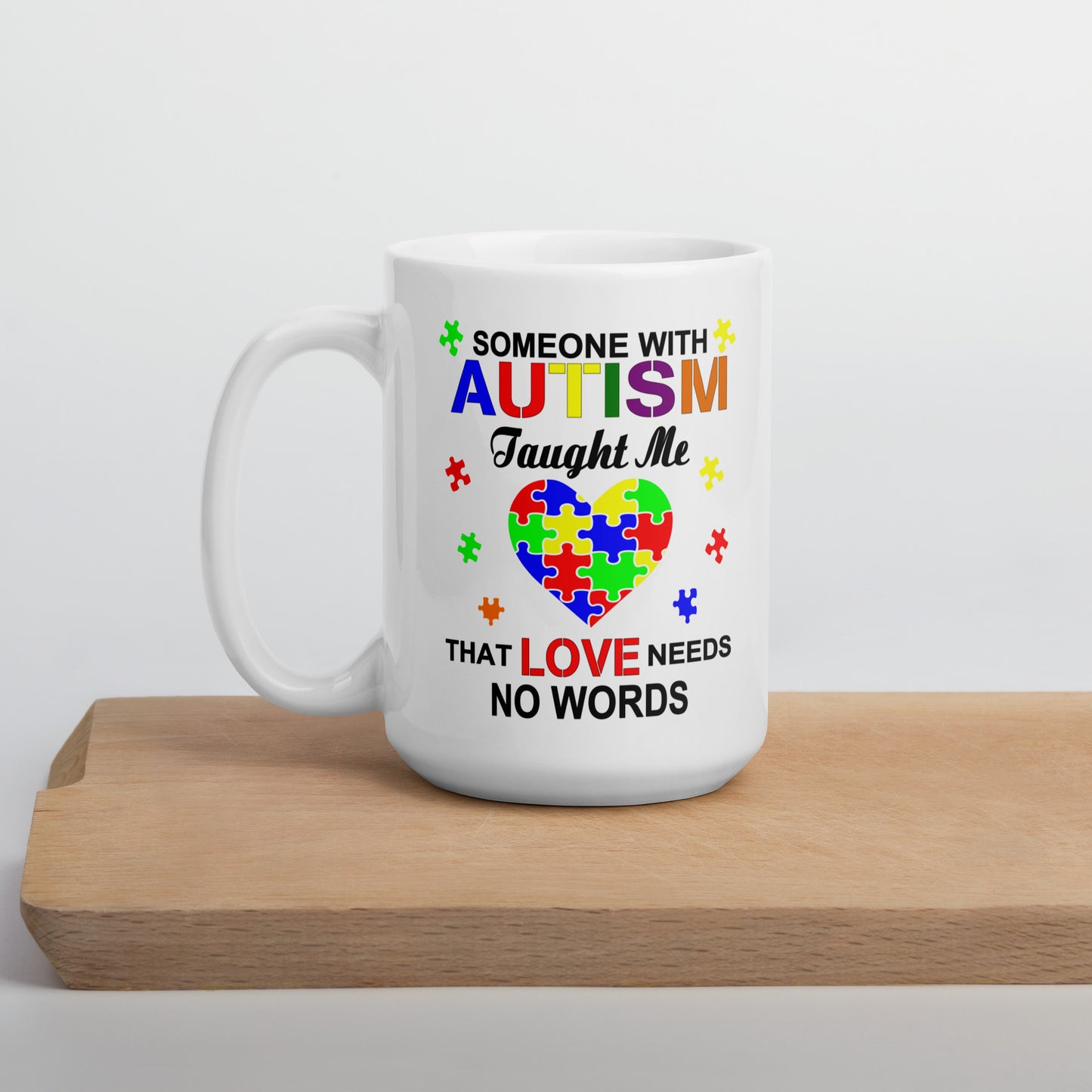 Someone with Autism Taught Me Love Needs No Words Ceramic Coffee Mug