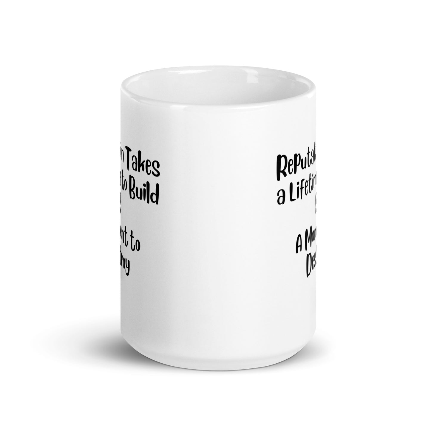 Reputation Takes a Lifetime to Build White Ceramic Coffee Mug