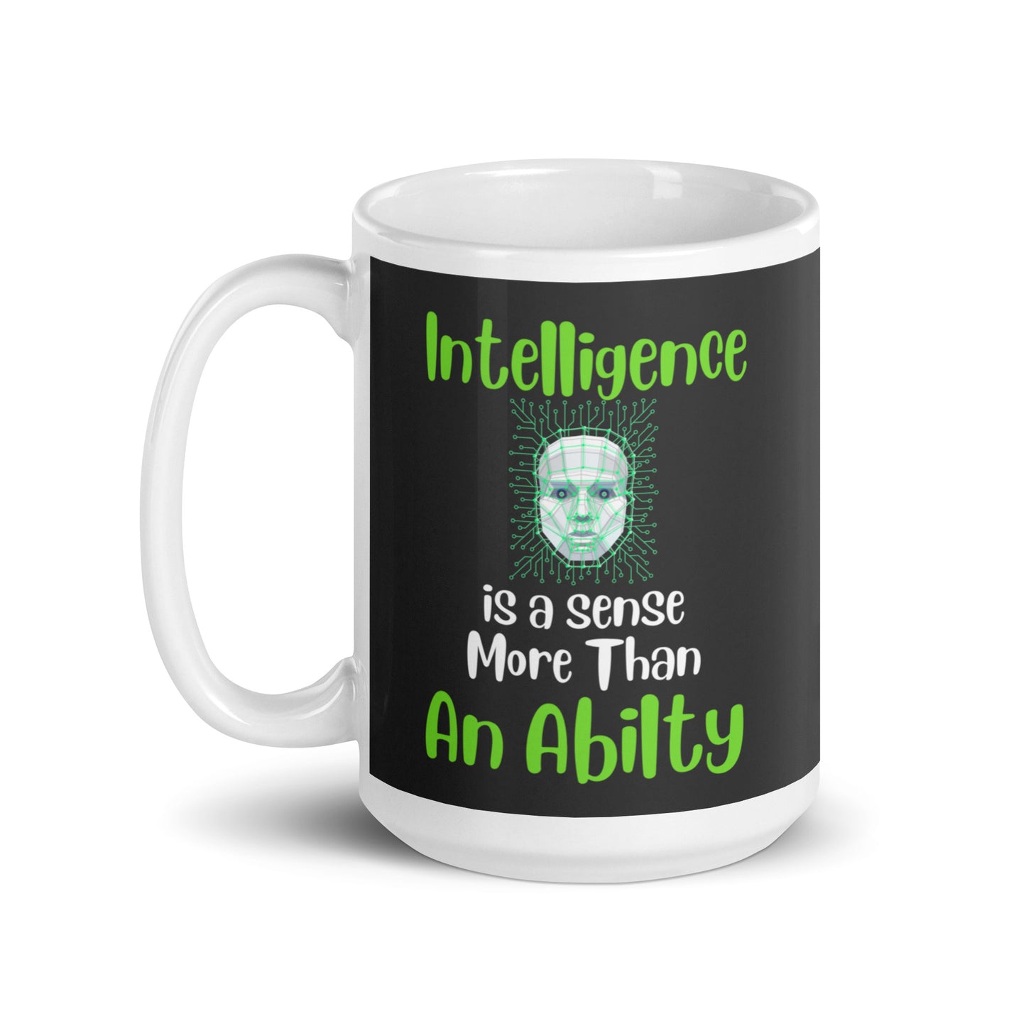 Intelligence is a Sense More Than an Ability Ceramic Coffee Mug