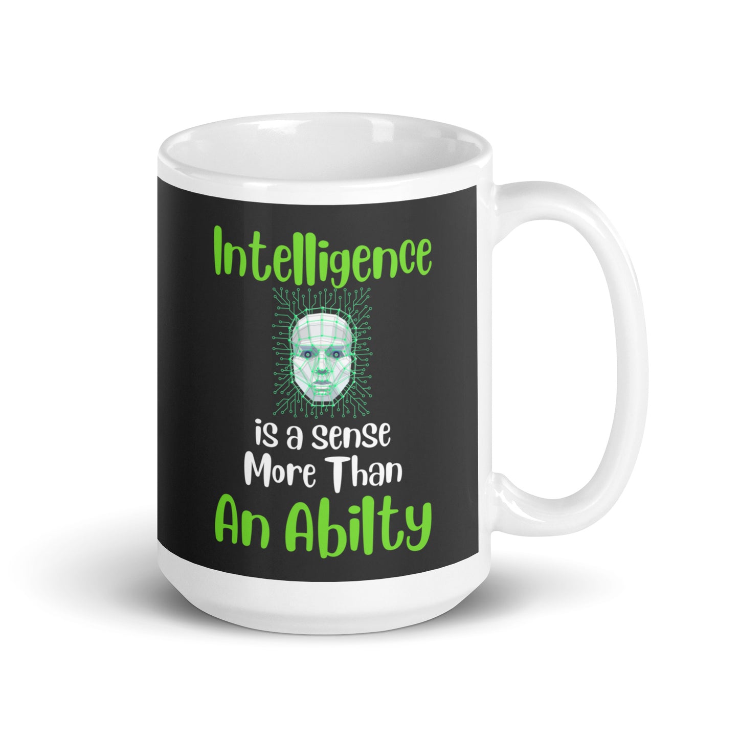Intelligence is a Sense More Than an Ability Ceramic Coffee Mug