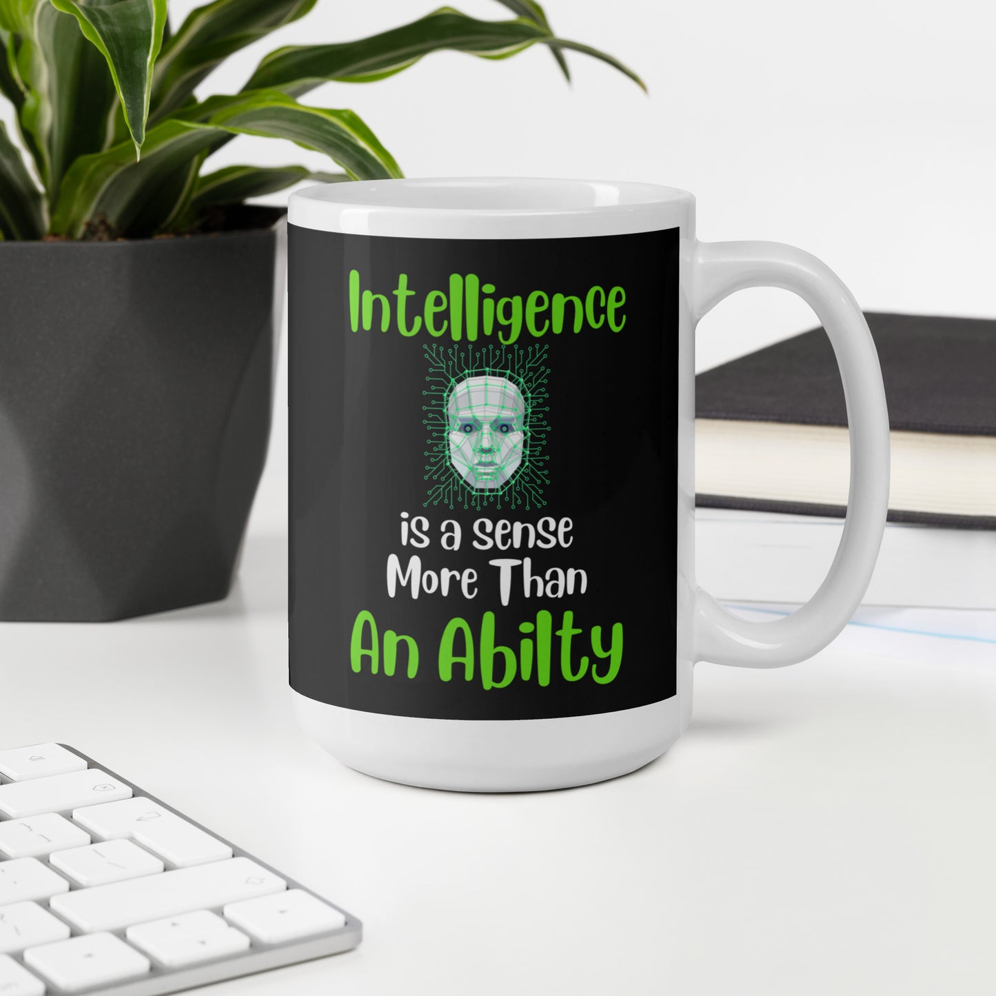 Intelligence is a Sense More Than an Ability Ceramic Coffee Mug