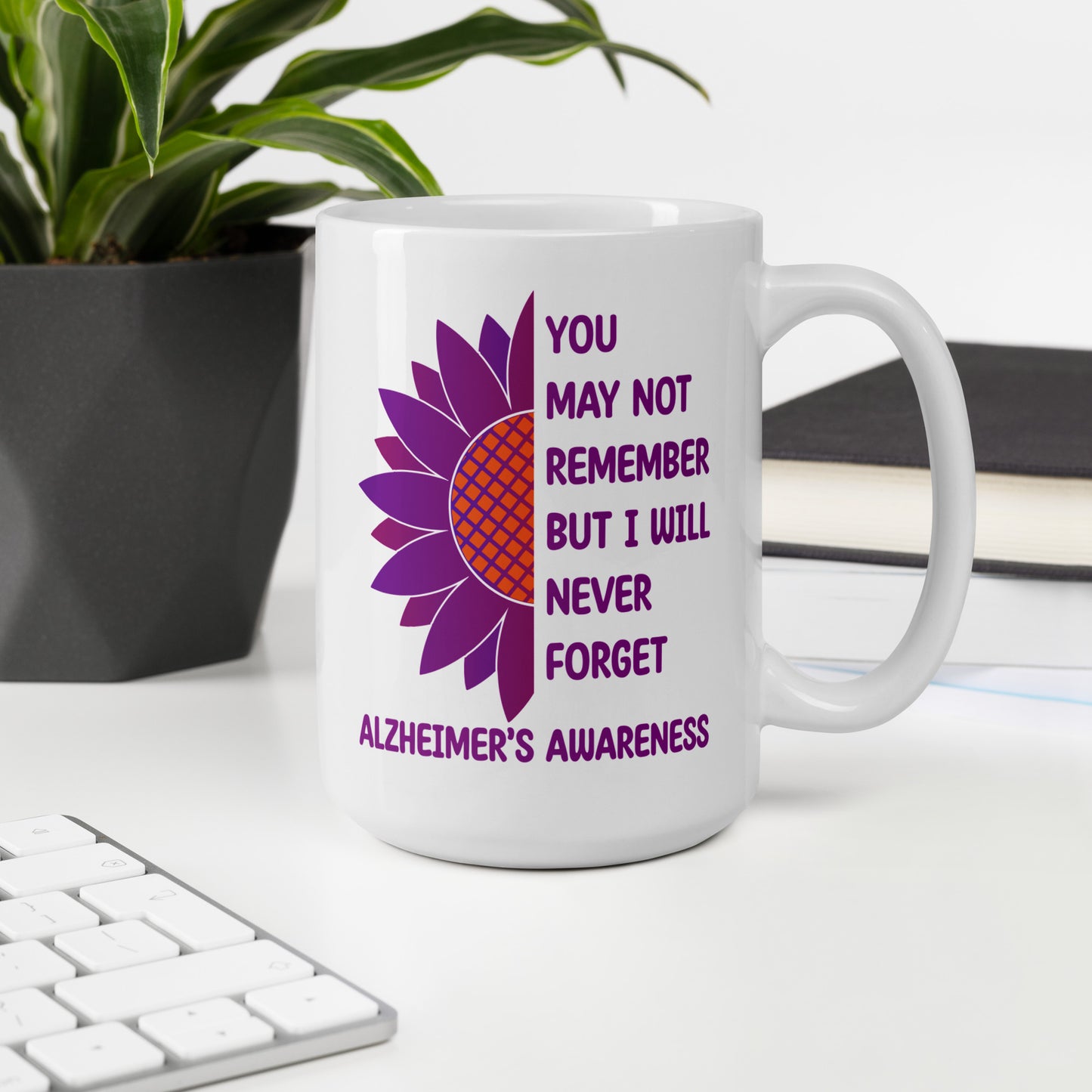 You May Not Remember but I Will Never Forget Ceramic Coffee Mug