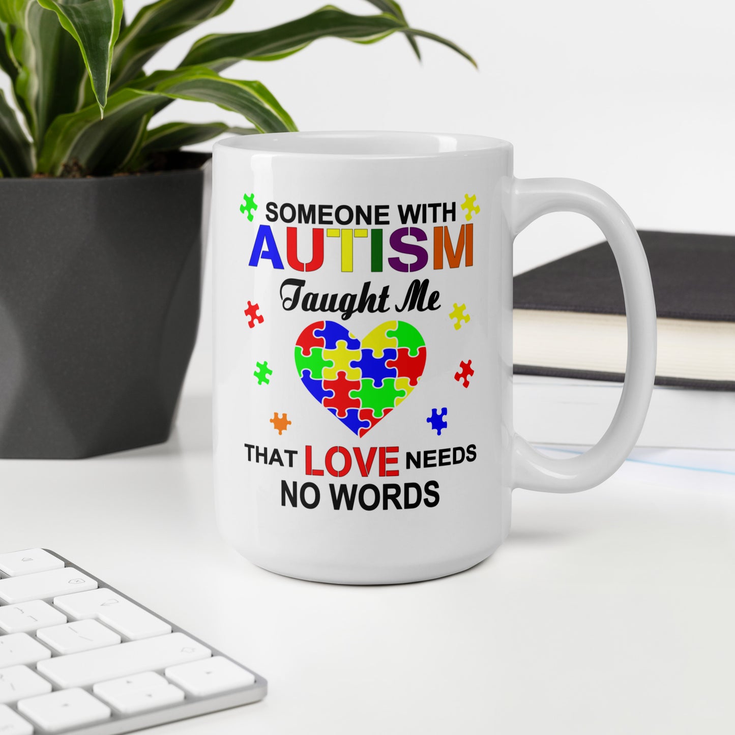 Someone with Autism Taught Me Love Needs No Words Ceramic Coffee Mug