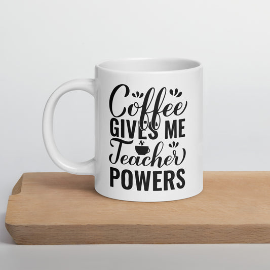 Coffee Gives Me Teacher Powers Ceramic Coffee Mug