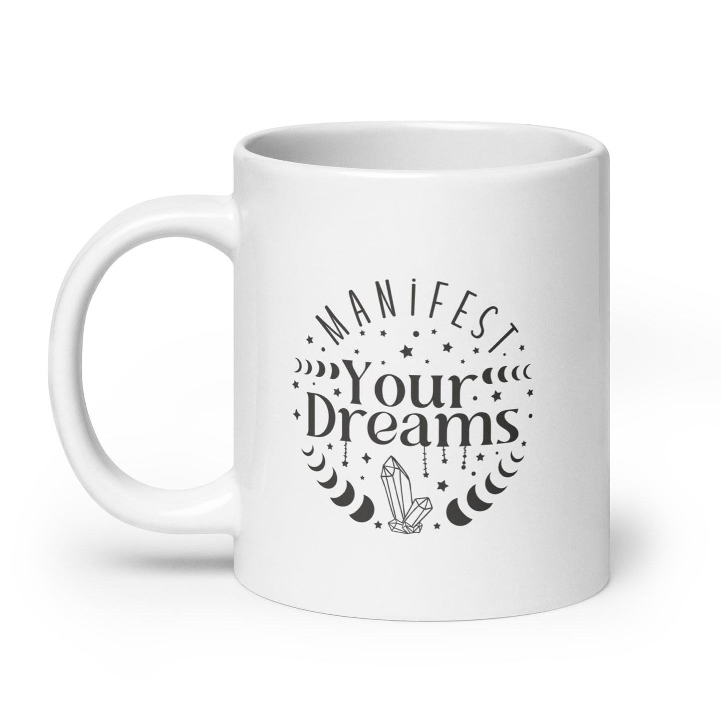 Manifest Your Dreams White Ceramic Coffee Mug