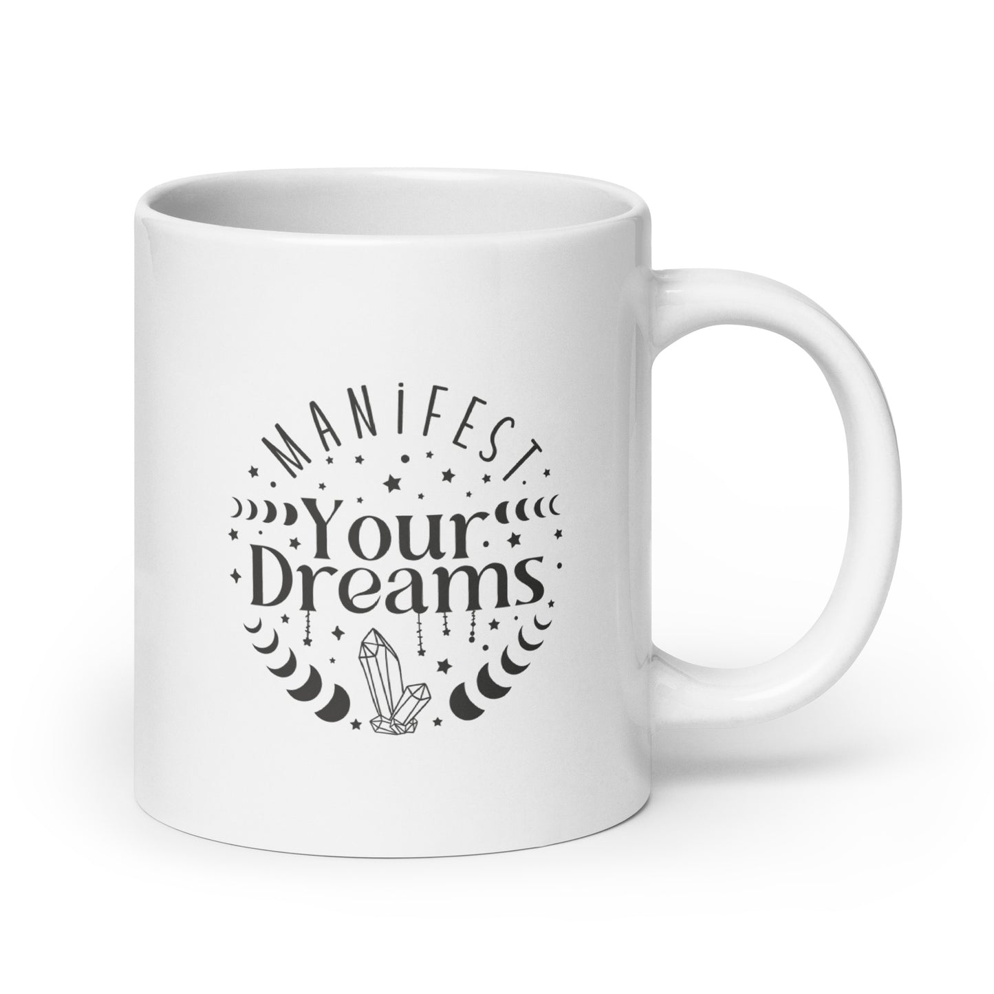 Manifest Your Dreams White Ceramic Coffee Mug