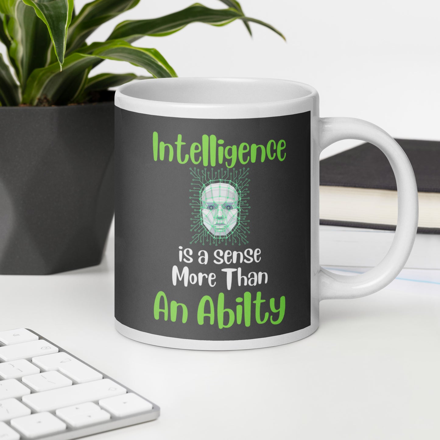 Intelligence is a Sense More Than an Ability Ceramic Coffee Mug