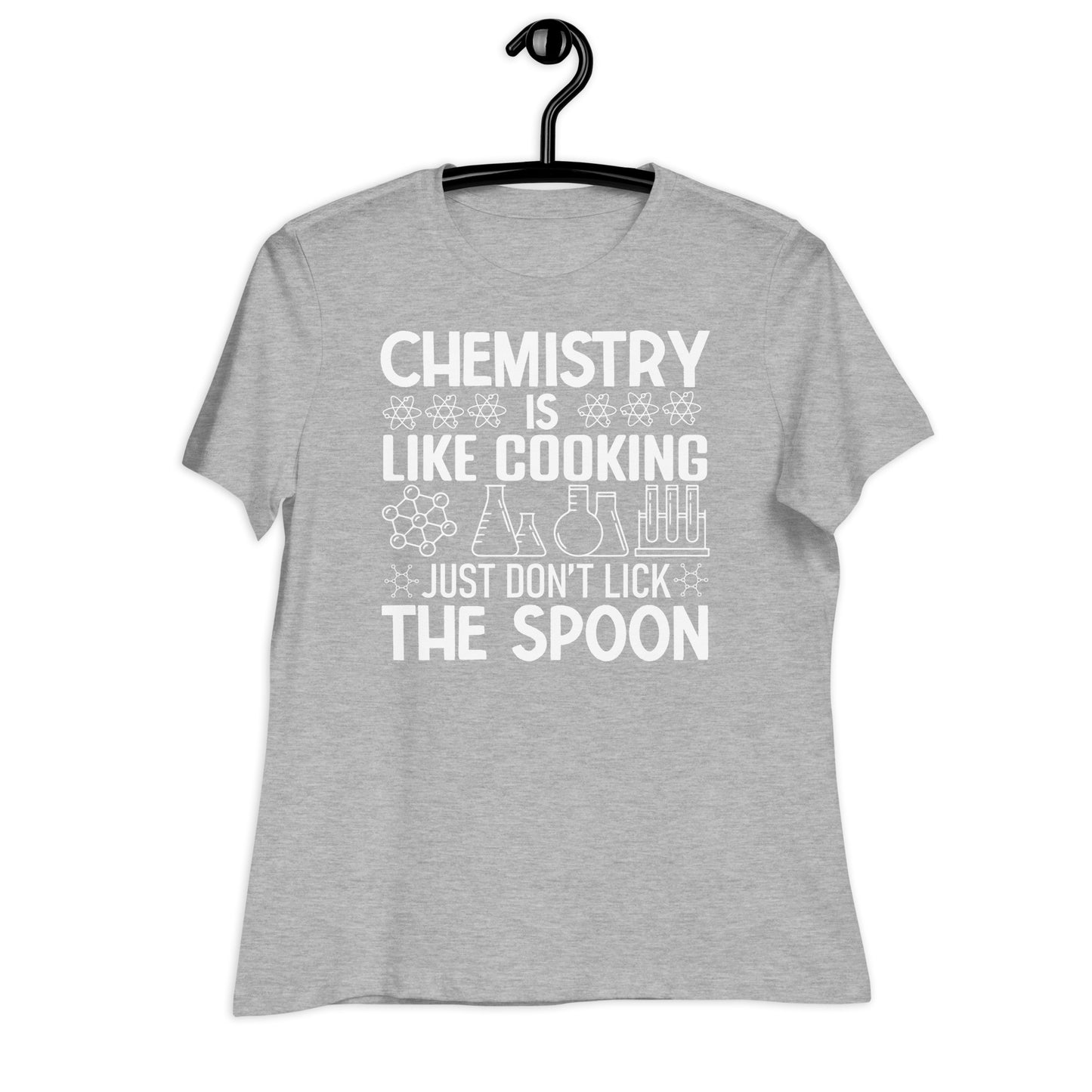 Chemistry is Like Cooking, Just Don't Lick the Spoon Bella Canvas Relaxed Women's T-Shirt