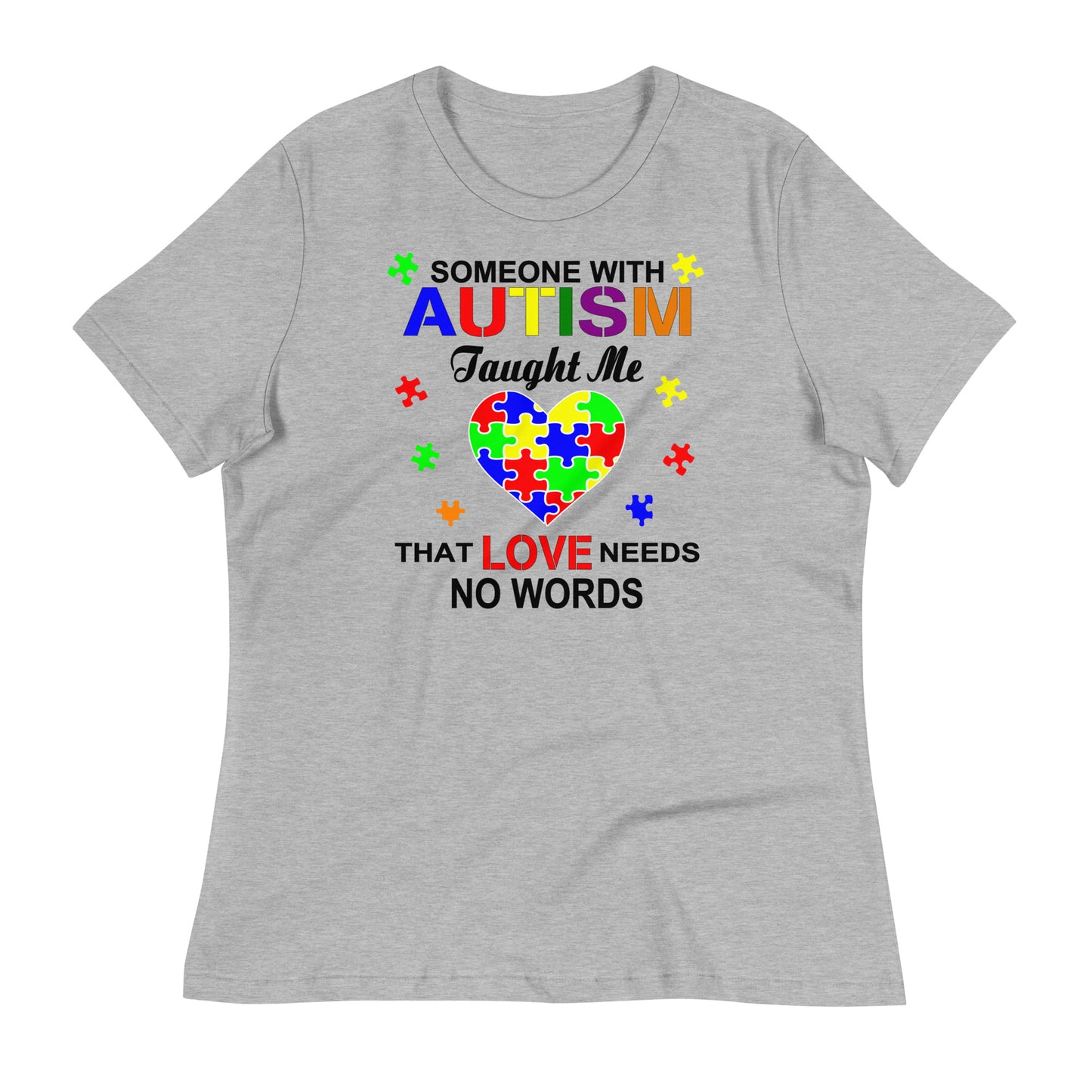Someone with Autism Taught Me Love Needs No Words Bella Canvas Relaxed Women's T-Shirt
